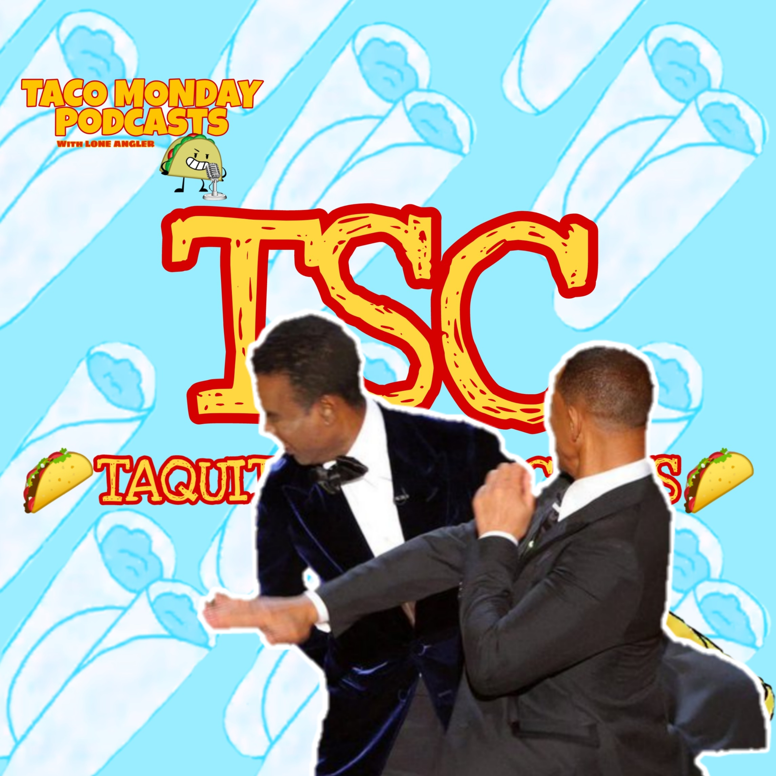 🌮TSC🌮 SEASON 1 EP: 6 "THE SLAP OF THE CENTURY!!!" (Will Smith VS Chris Rock)
