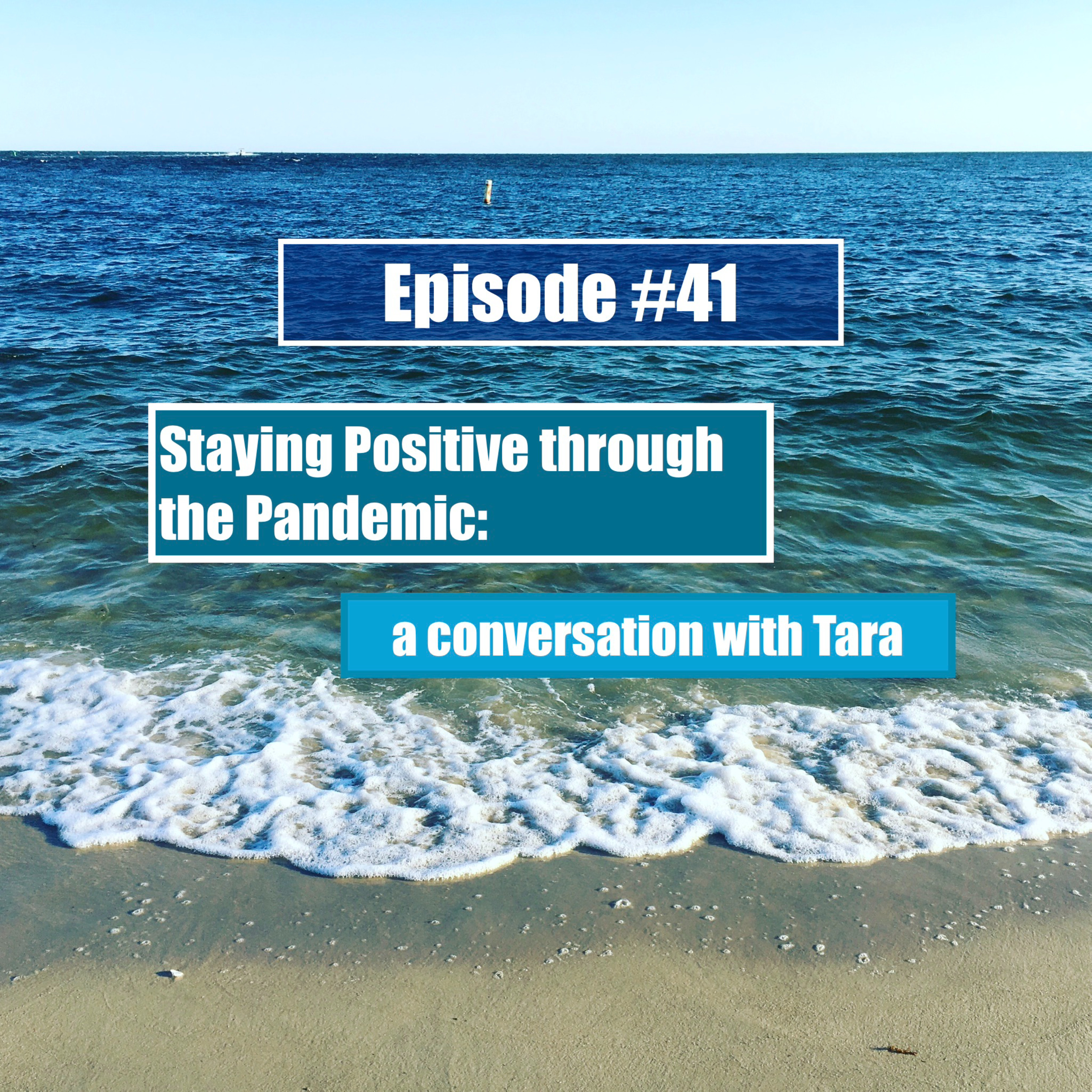 Episode #41 Staying Positive through the Pandemic: a conversation with Tara episode artwork