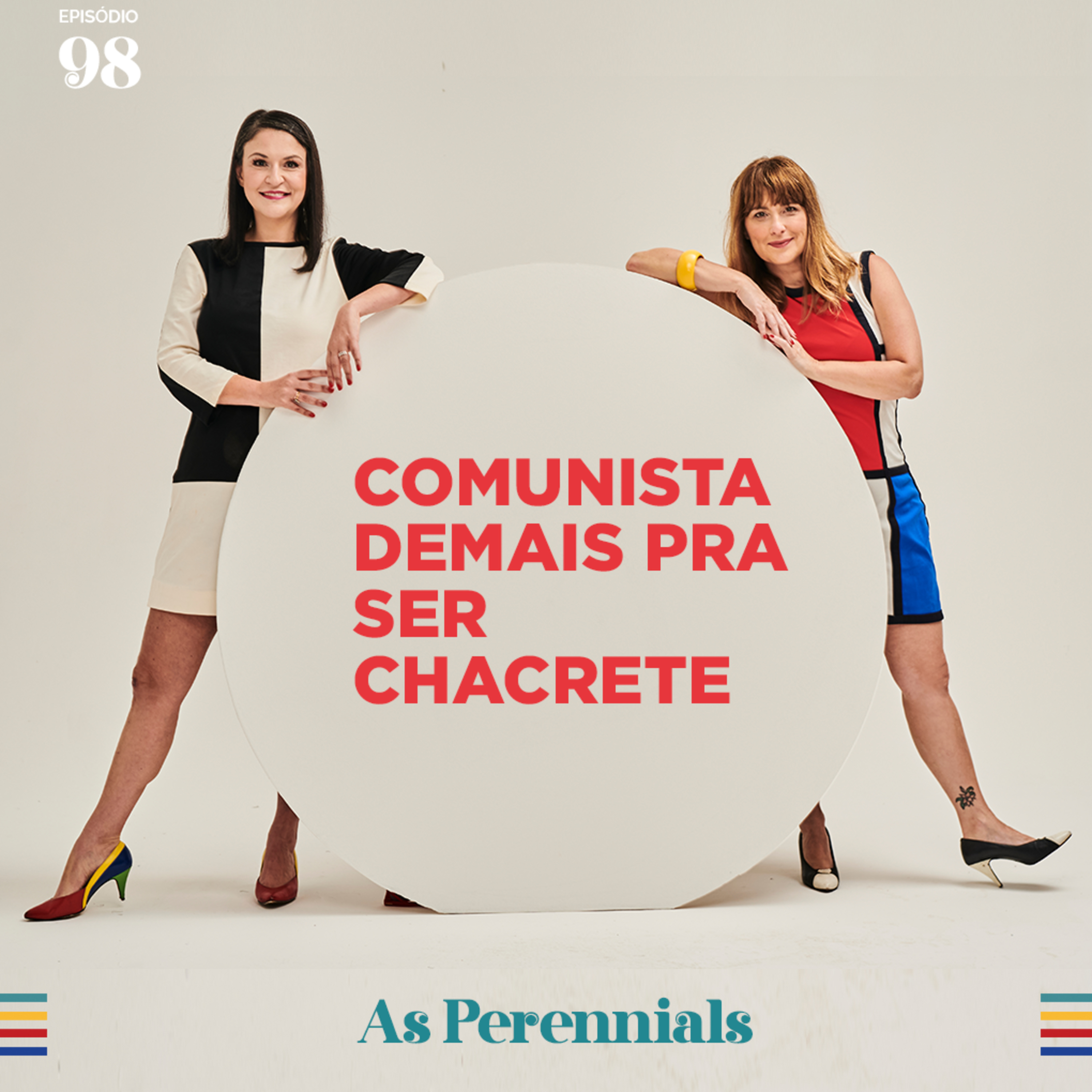#98: Comunista demais pra ser chacrete