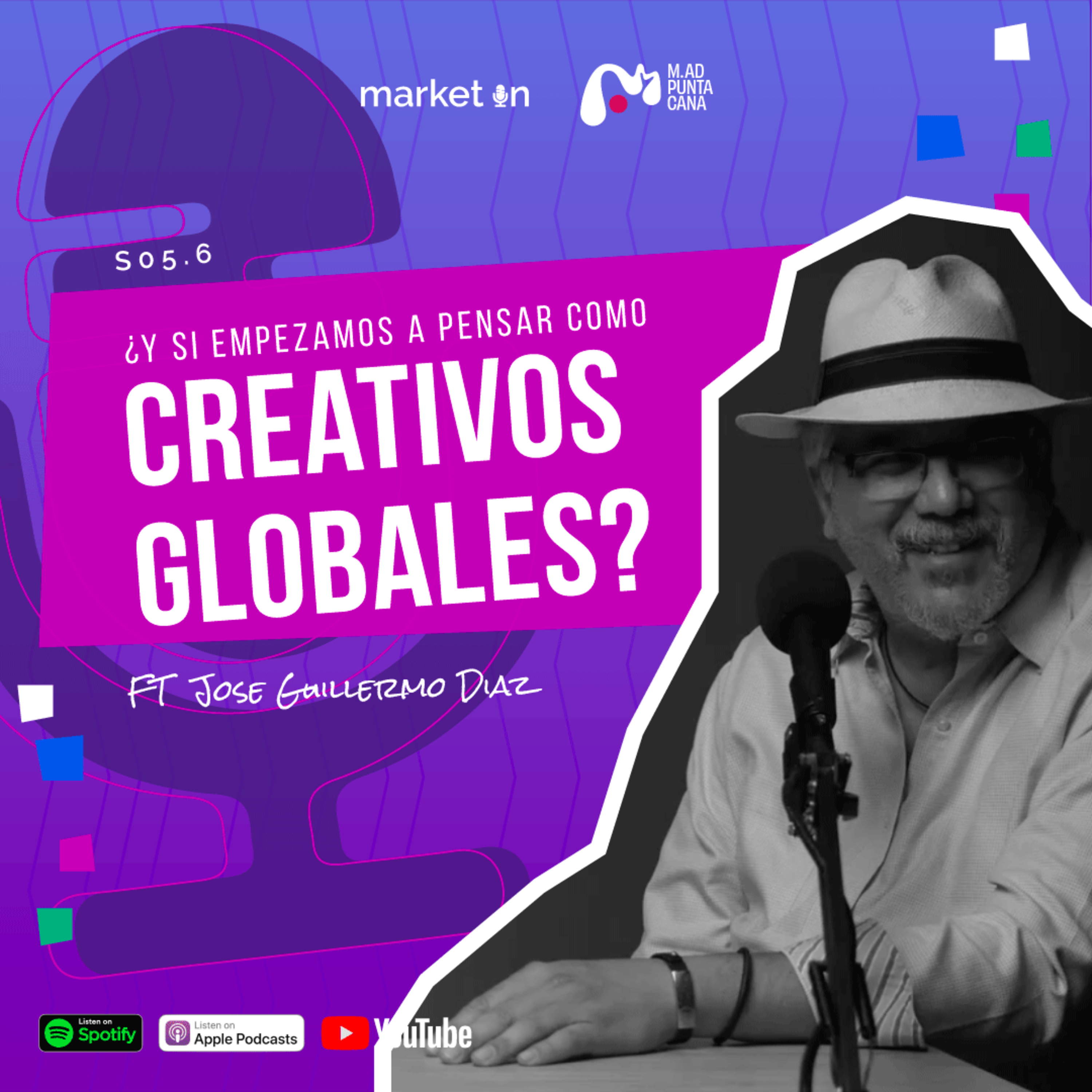 S05.6 - ¿Y si empezamos a pensar como CREATIVOS GLOBALES? ft Jose Guillermo Diaz  episode artwork