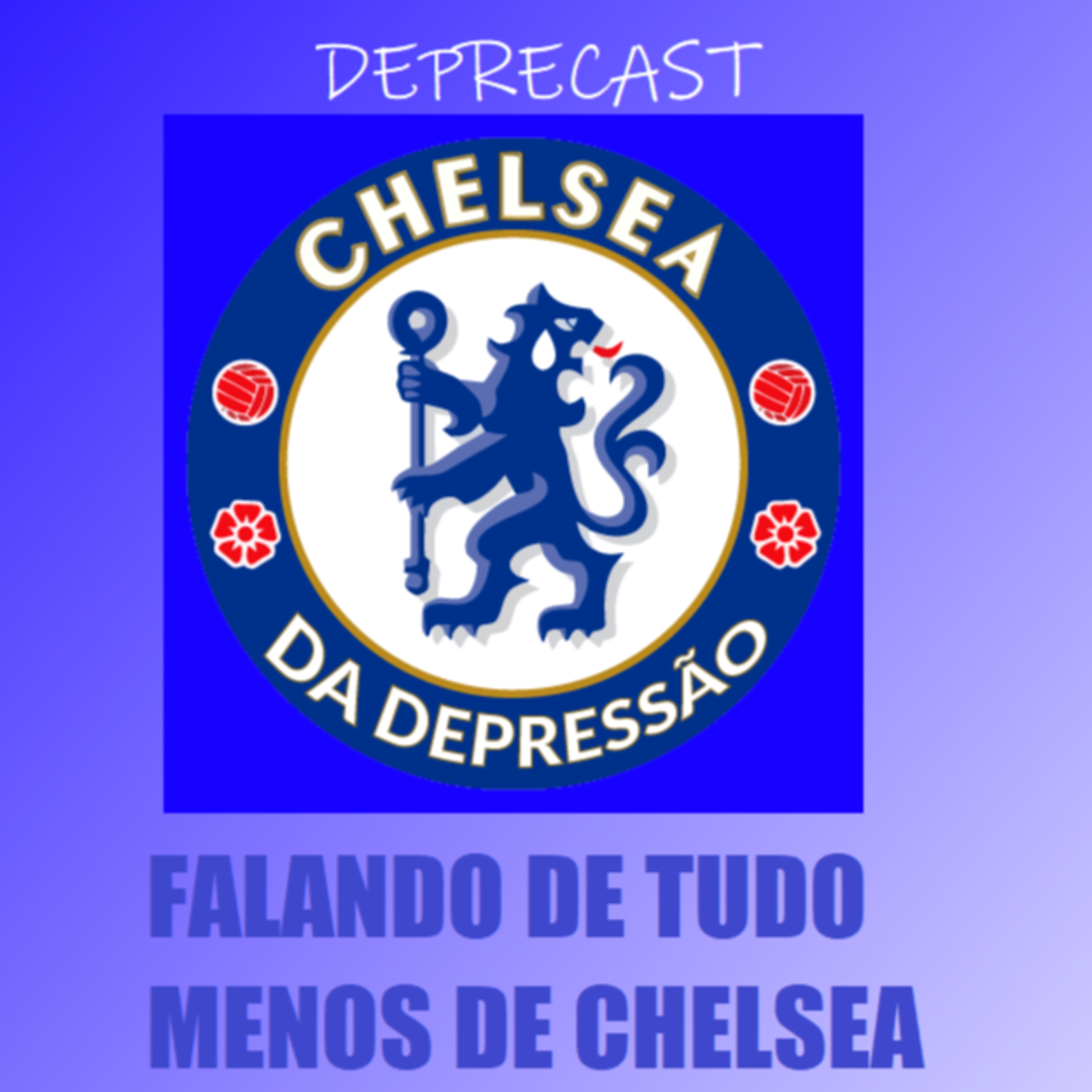 DEPRECAST 06: FALANDO DE TUDO MENOS DE CHELSEA episode artwork