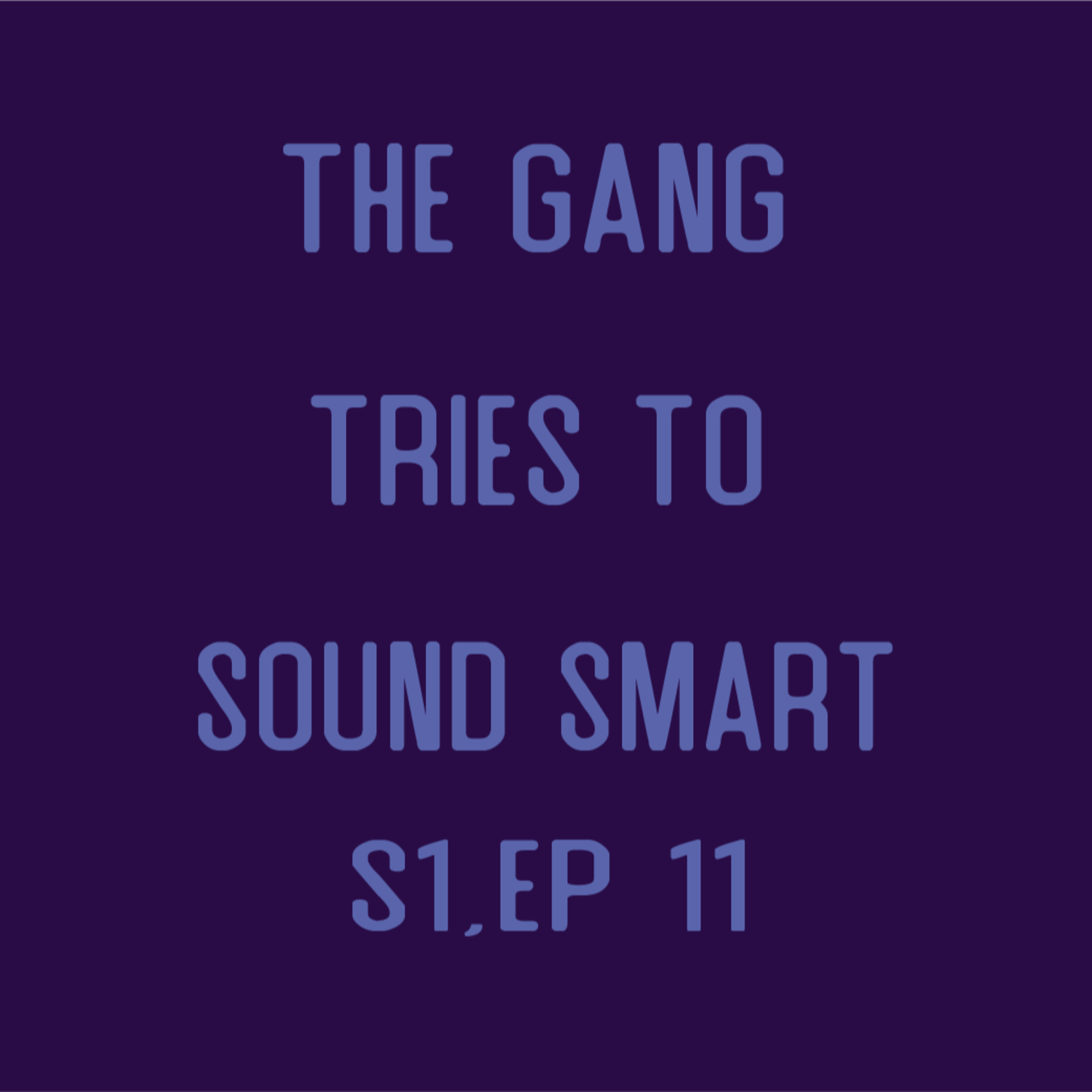 Nat One Podcast Ep.11 - The Gang Tries to Sound Smart episode artwork