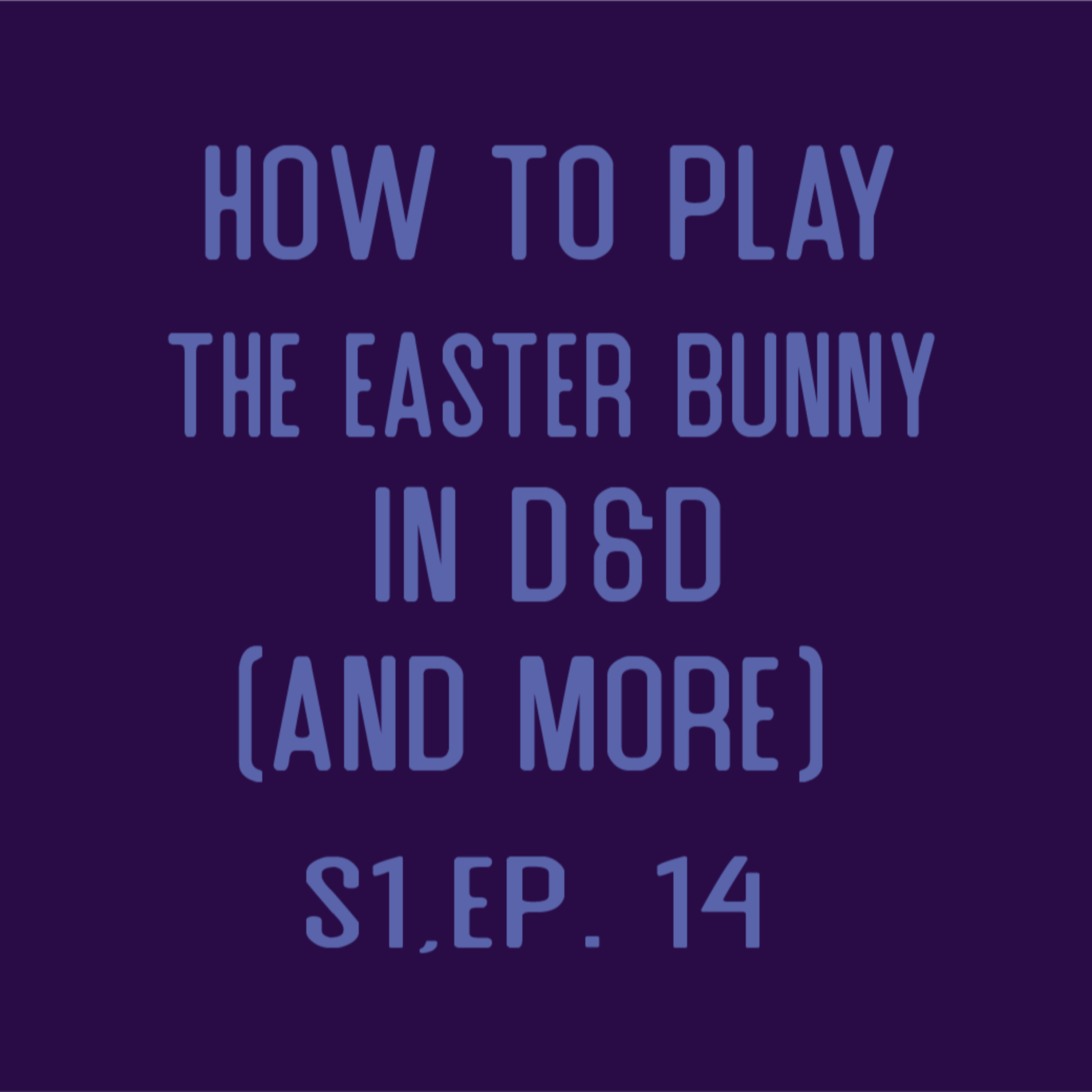 Nat One Podcast Ep.14 - How to Play the Easter Bunny in D&D (and more!) episode artwork