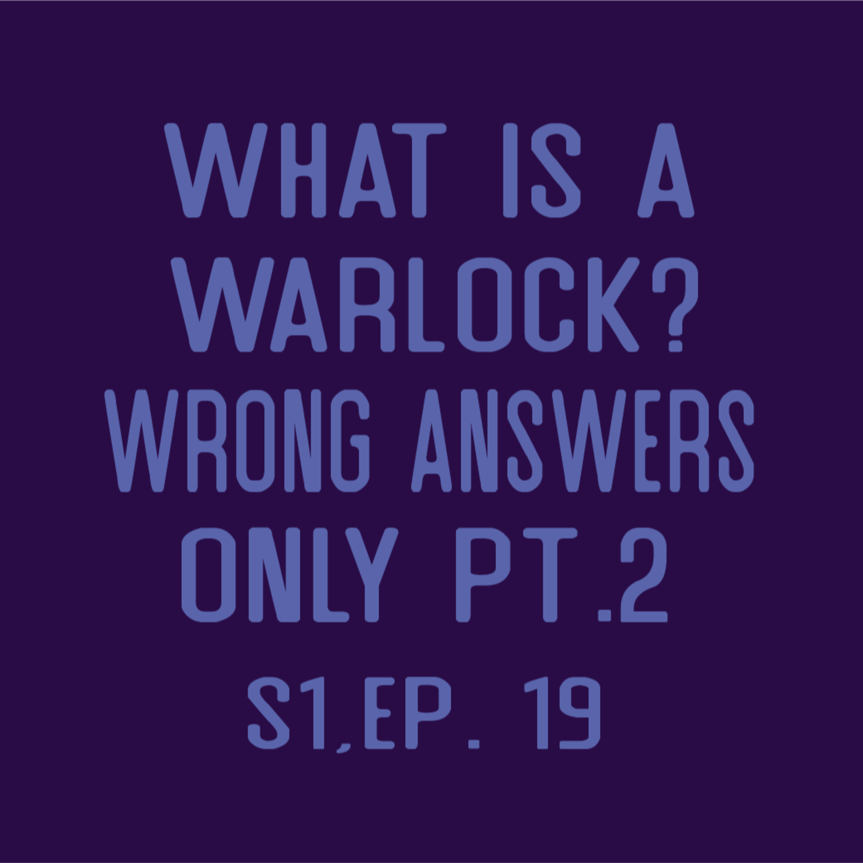 Nat One Podcast Ep.19 - What is a Warlock? Wrong Answers Only pt.2 episode artwork