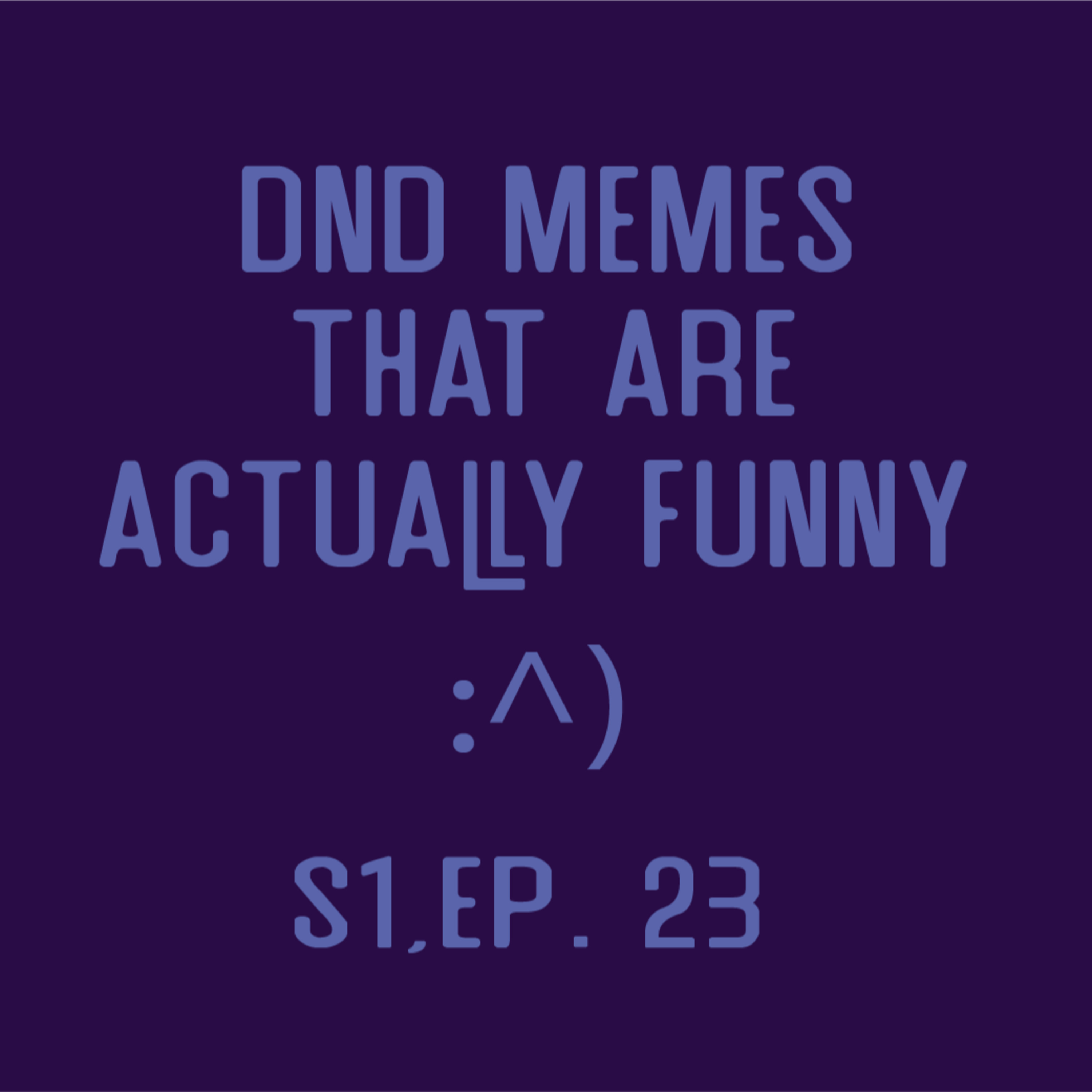 Nat One Podcast Ep.23 - DnD Memes that are Actually Funny :^) episode artwork