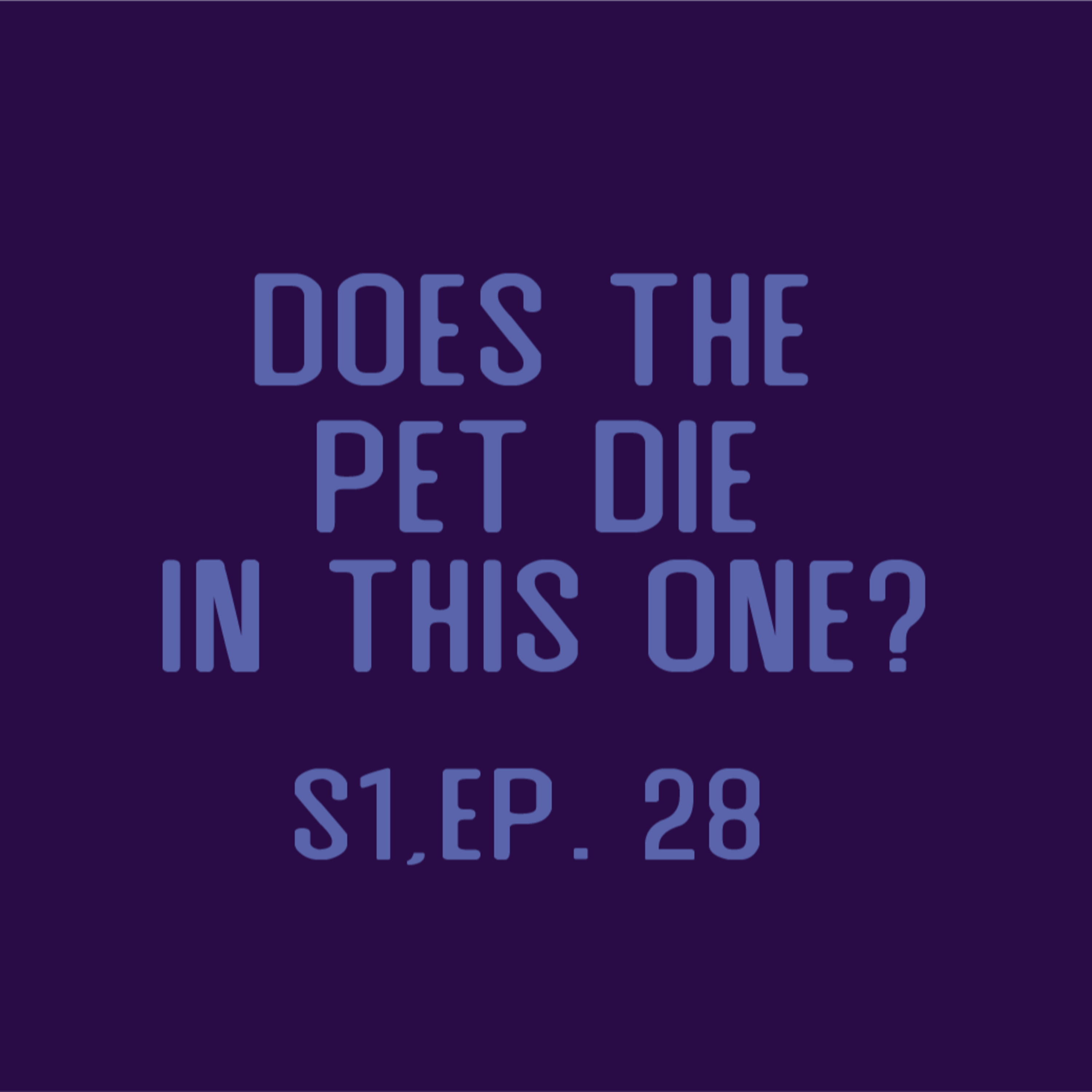Nat One Podcast Ep.28 - Does the Pet Die in this One? episode artwork