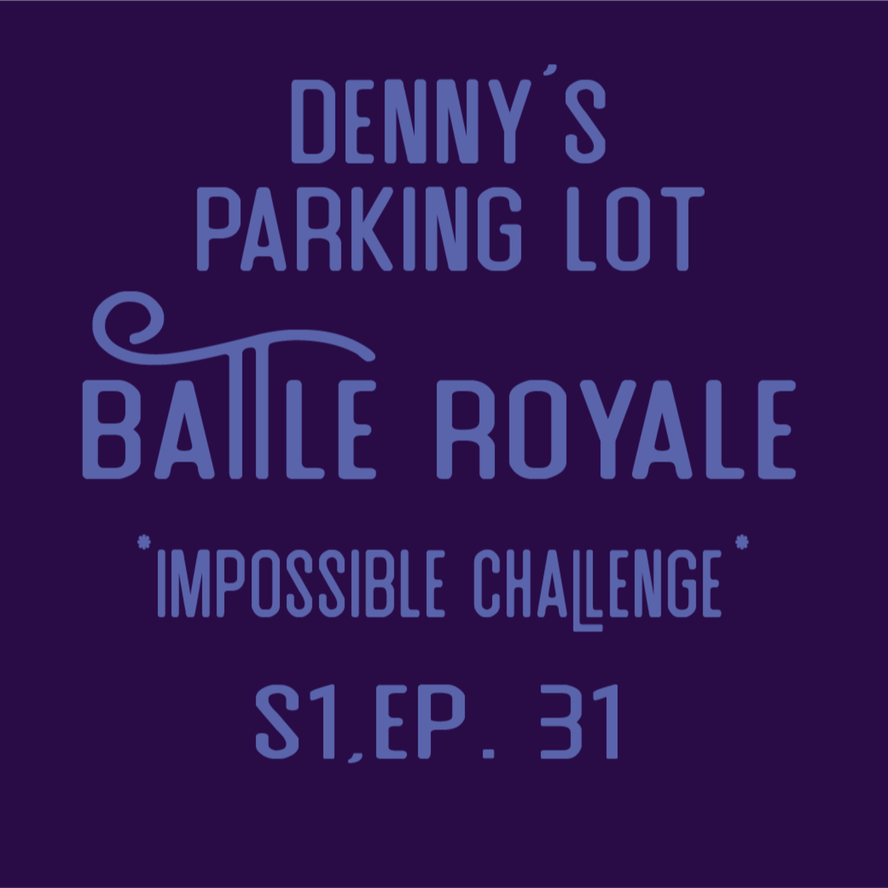 Nat One Podcast Ep.31 - Denny's Parking Lot Battle Royale *IMPOSSIBLE CHALLENGE* episode artwork