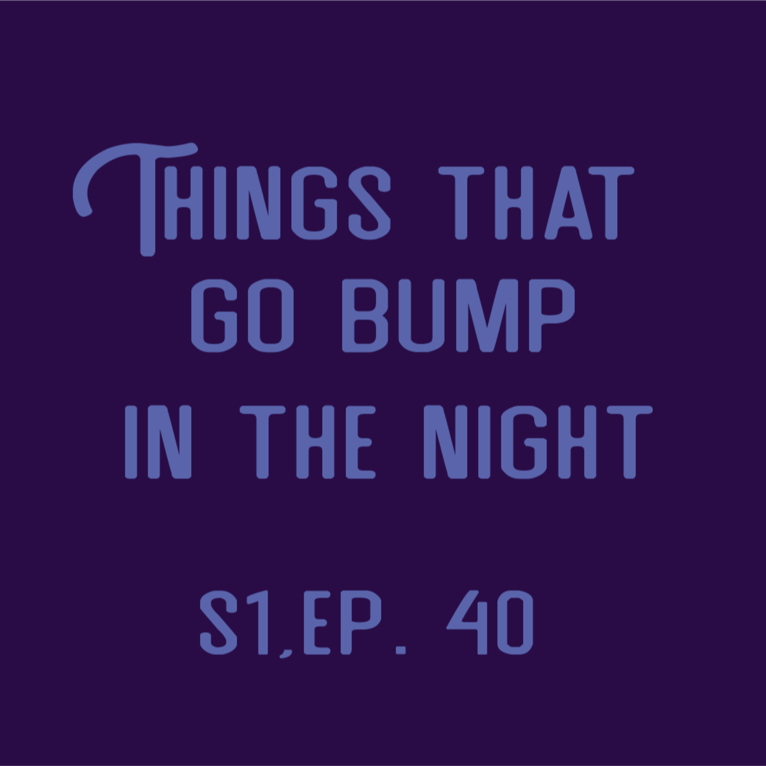 Nat One Podcast Ep. 40 - Things That Go Bump in the Night episode artwork