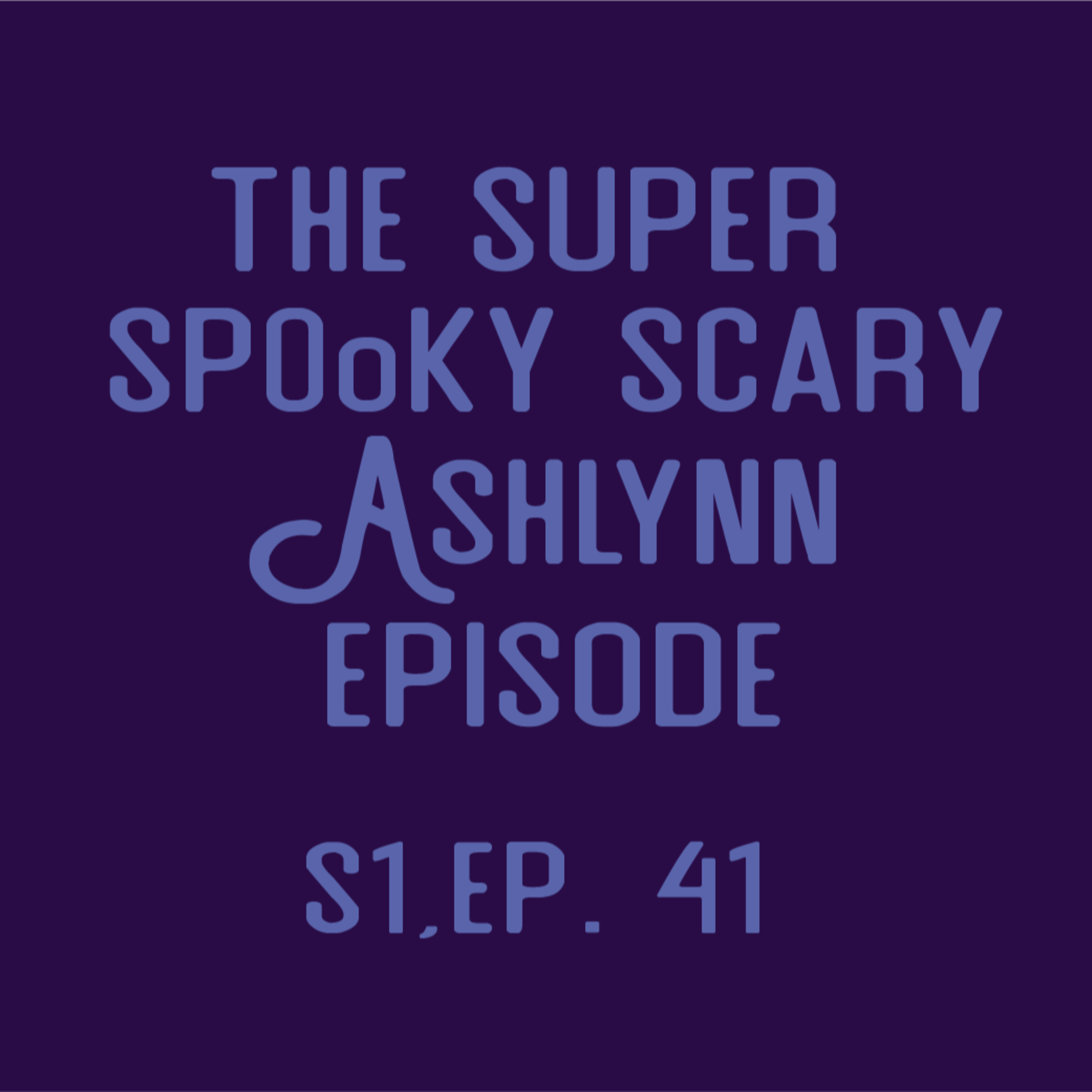 Nat One Podcast Ep. 41 The Super Spooky Scary Ashlynn Episode episode artwork