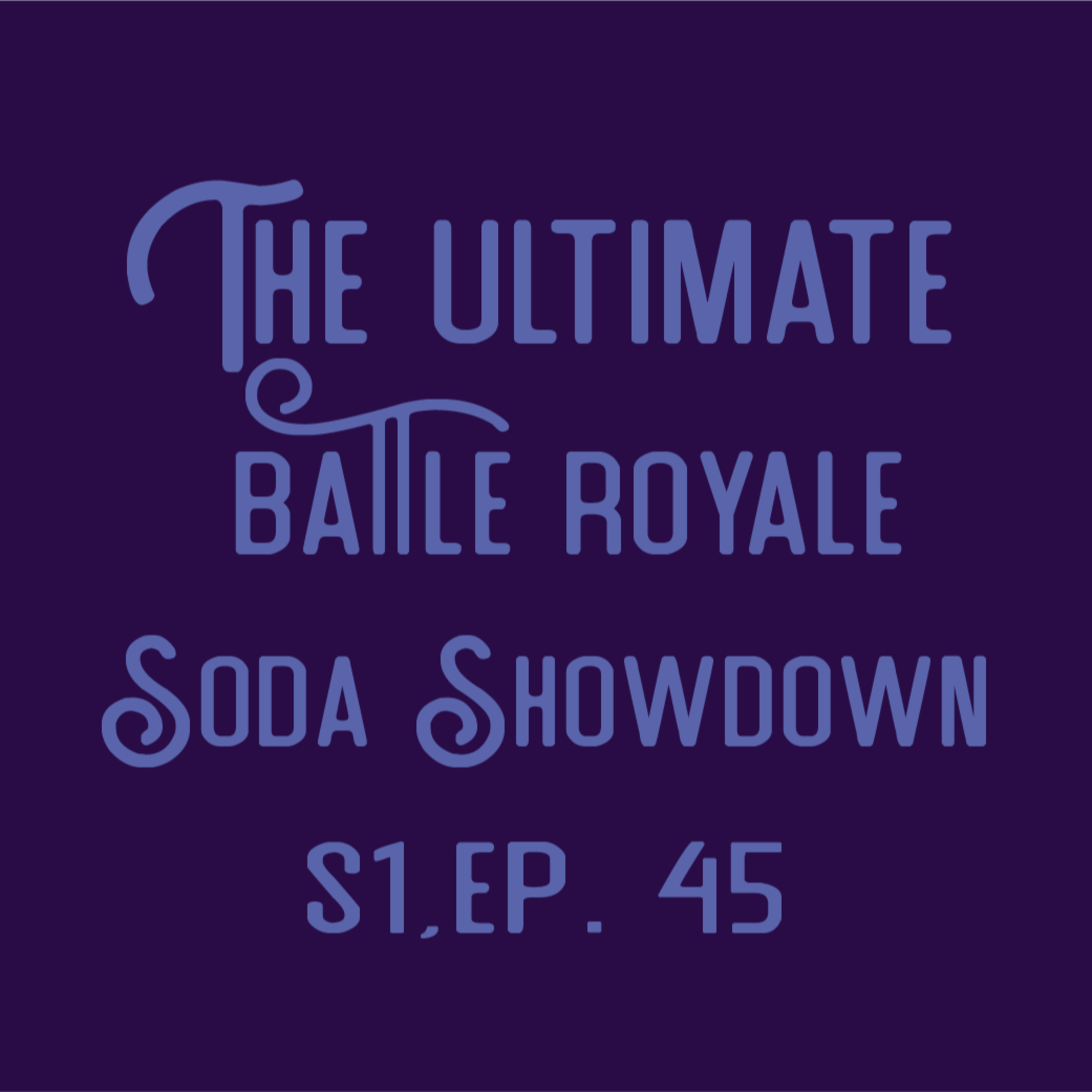 Nat One Podcast Ep.45 - The Ultimate Battle Royale Soda Showdown episode artwork
