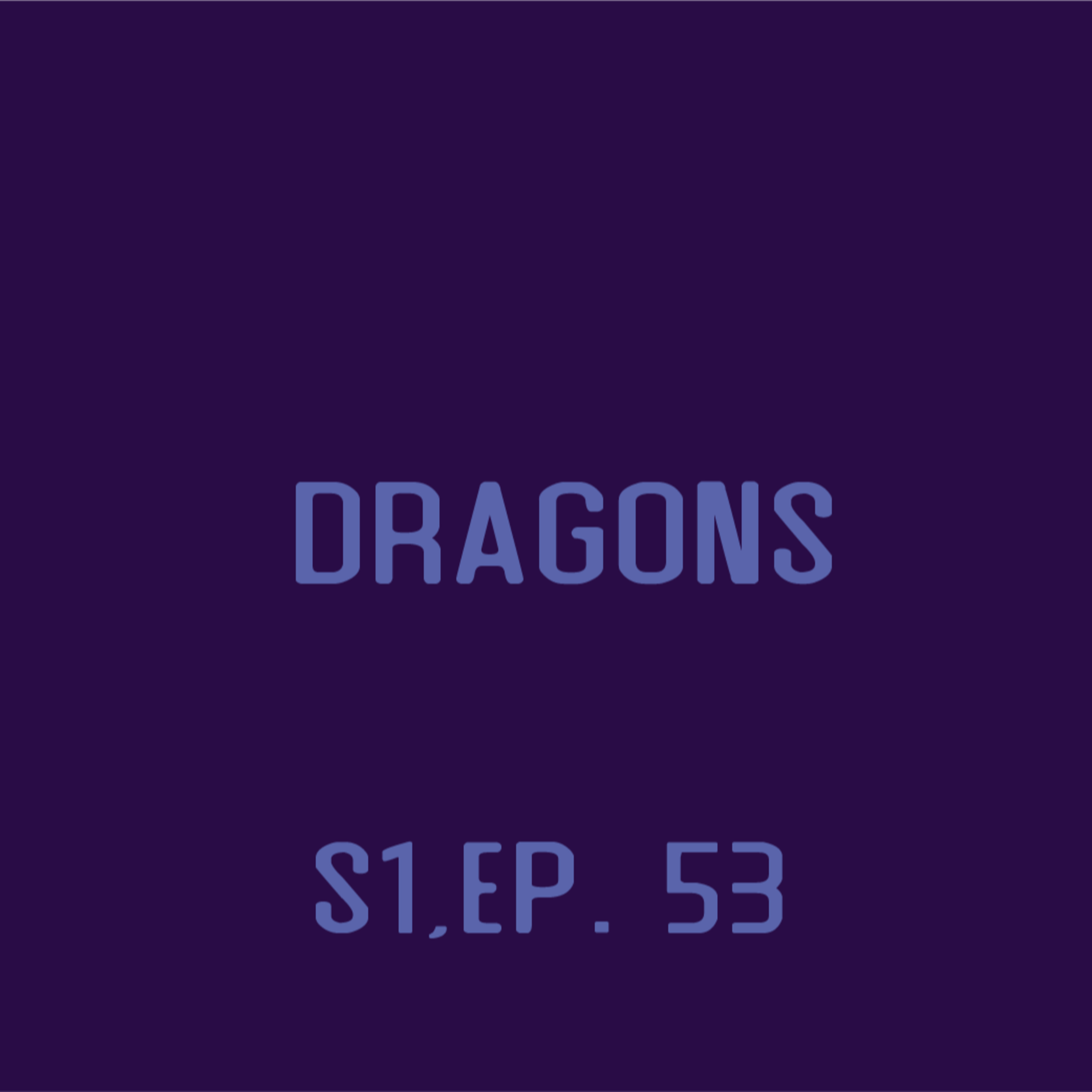 Nat One Podcast Ep. 53 - Dragons episode artwork