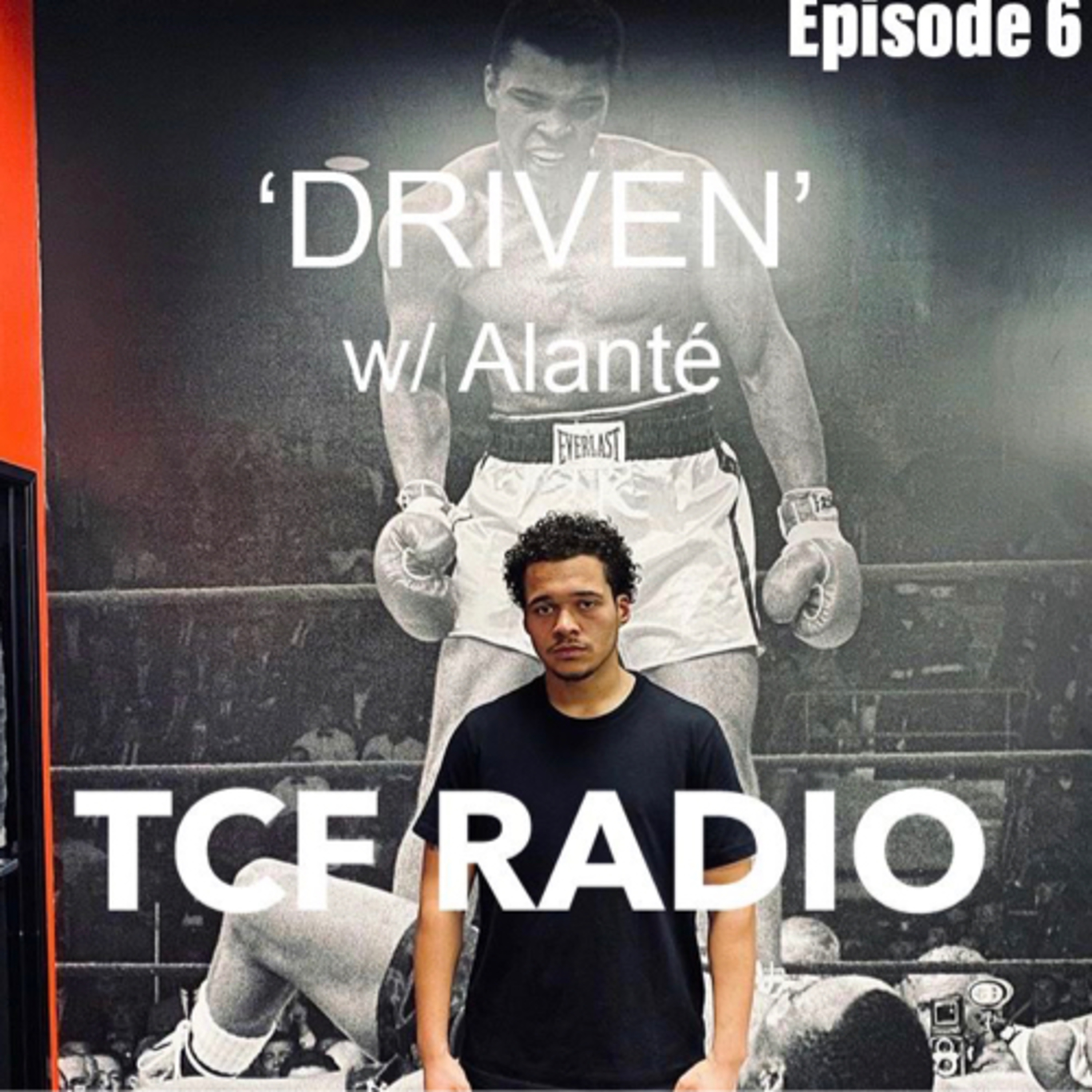 Episode 6: ‘DRIVEN’ w/ Alanté