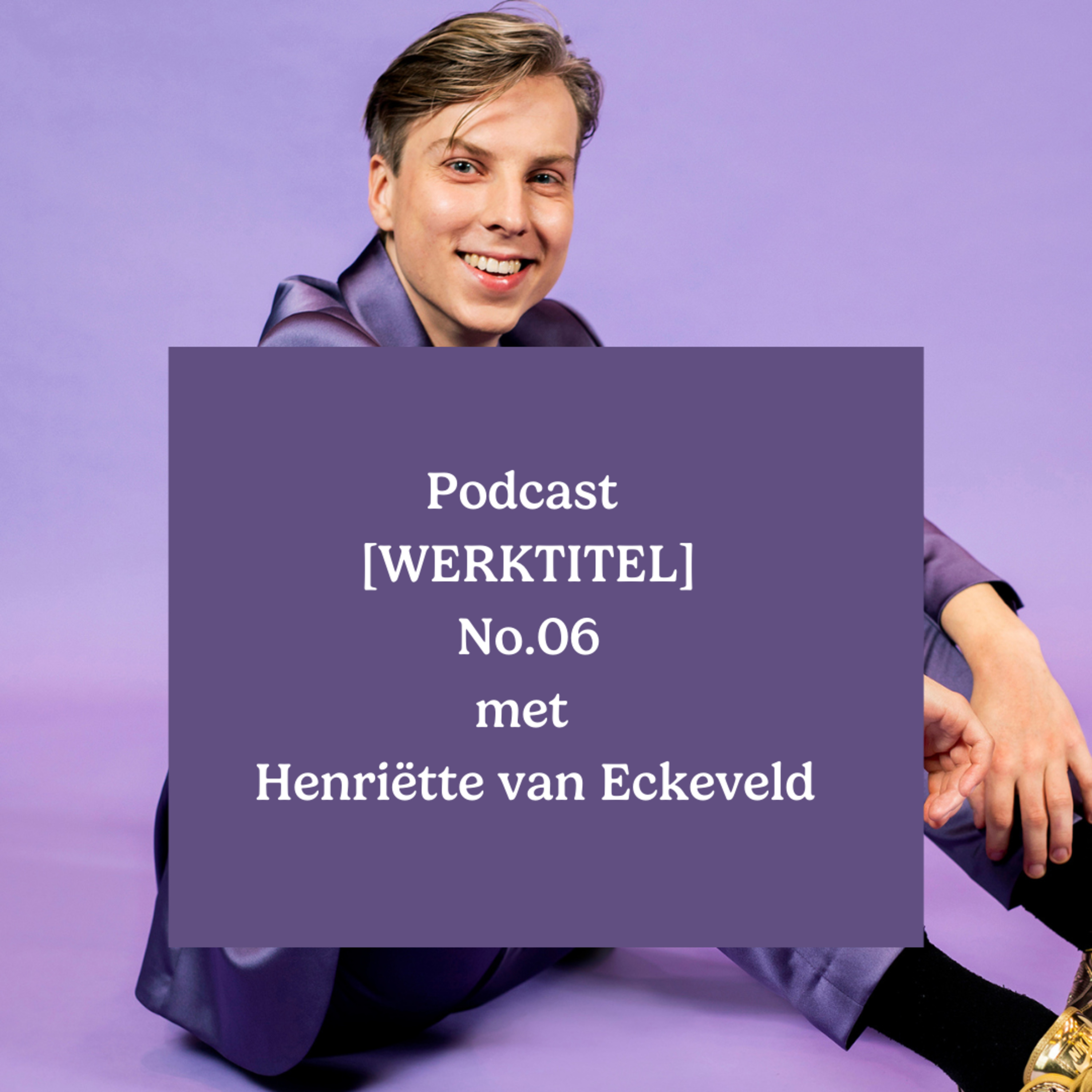 [WERKTITEL] met Henriëtte van Eckeveld episode artwork