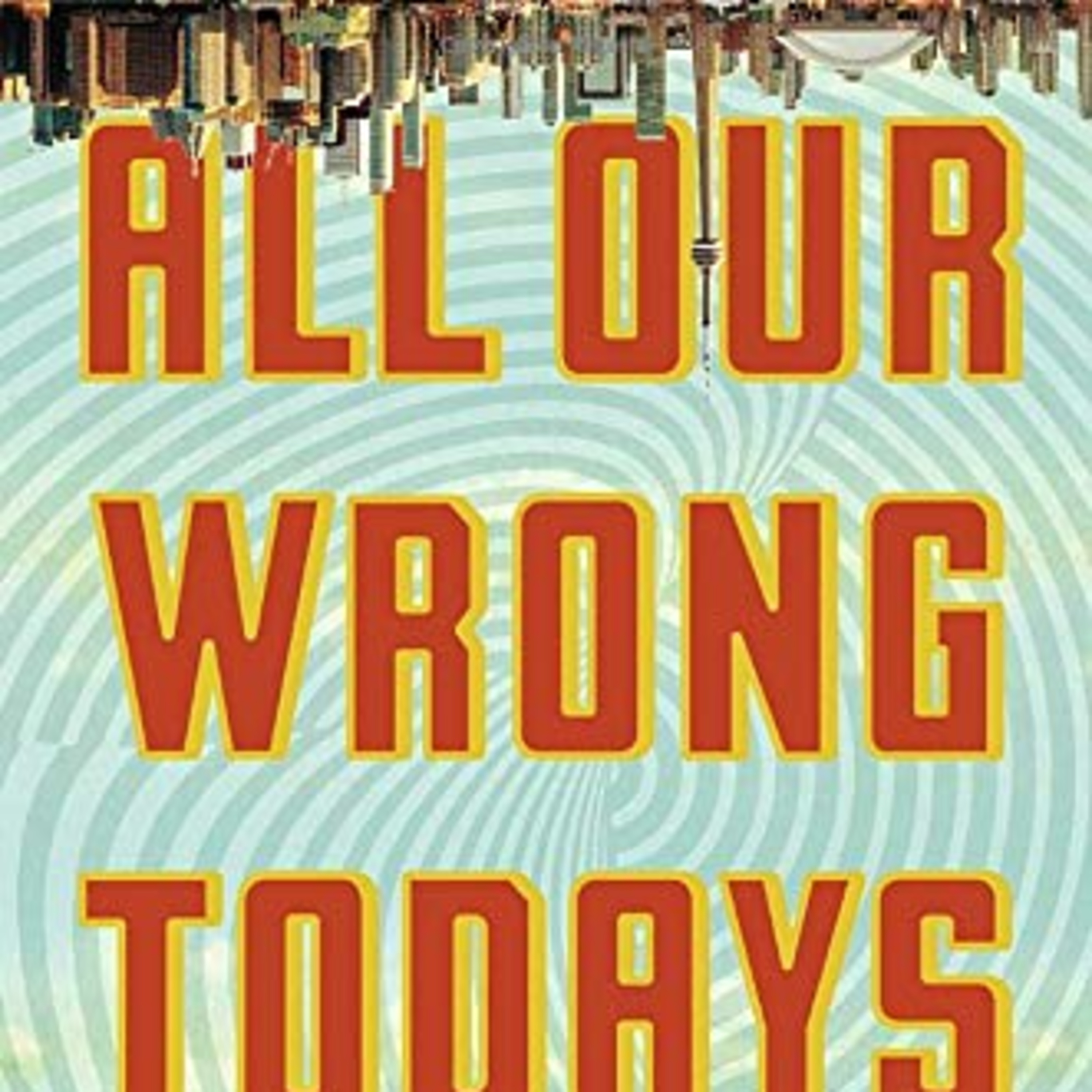All Our Wrong Todays - Elan Mastai - Resenha episode artwork
