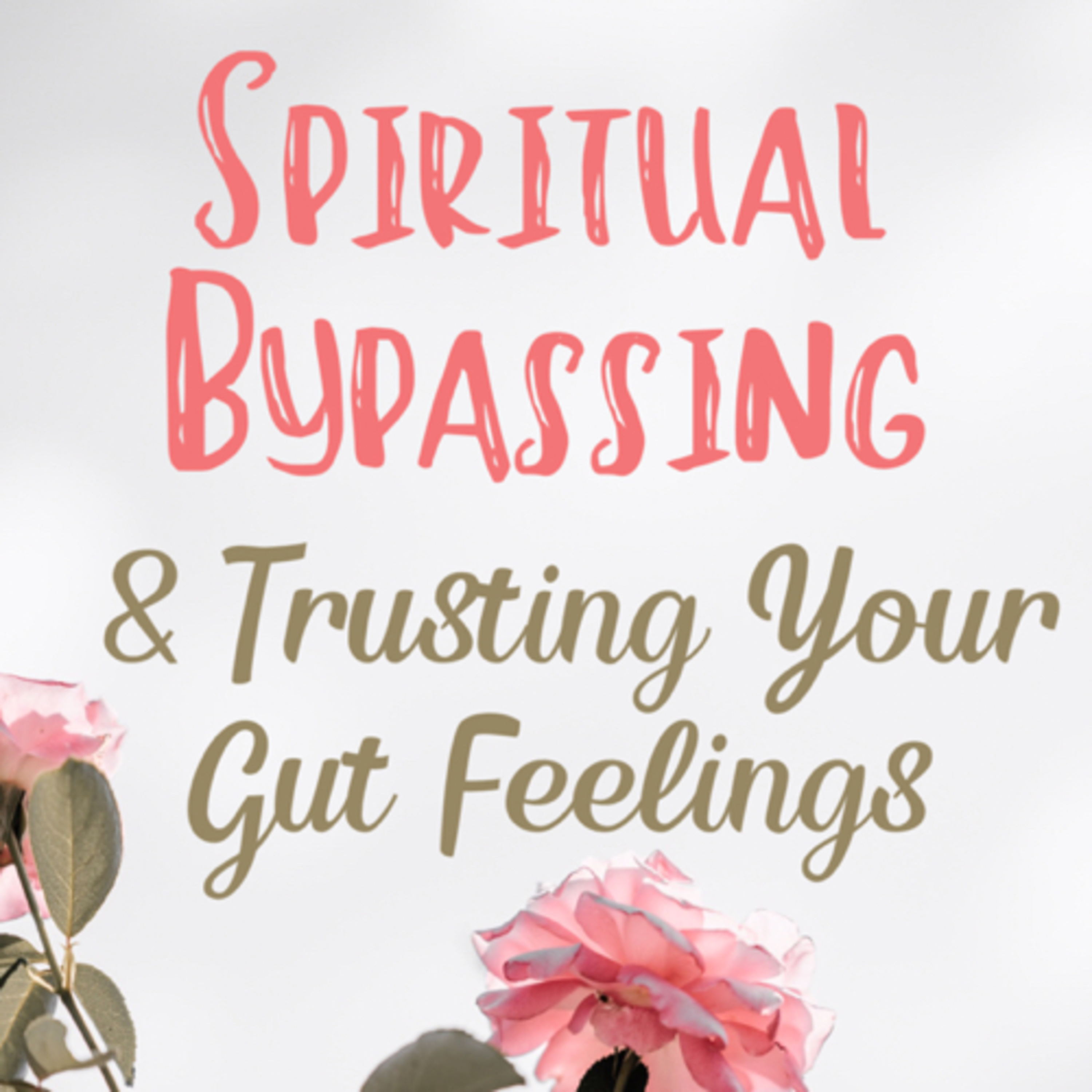Spiritual Bypassing and Trusting Your Gut Feelings  episode artwork
