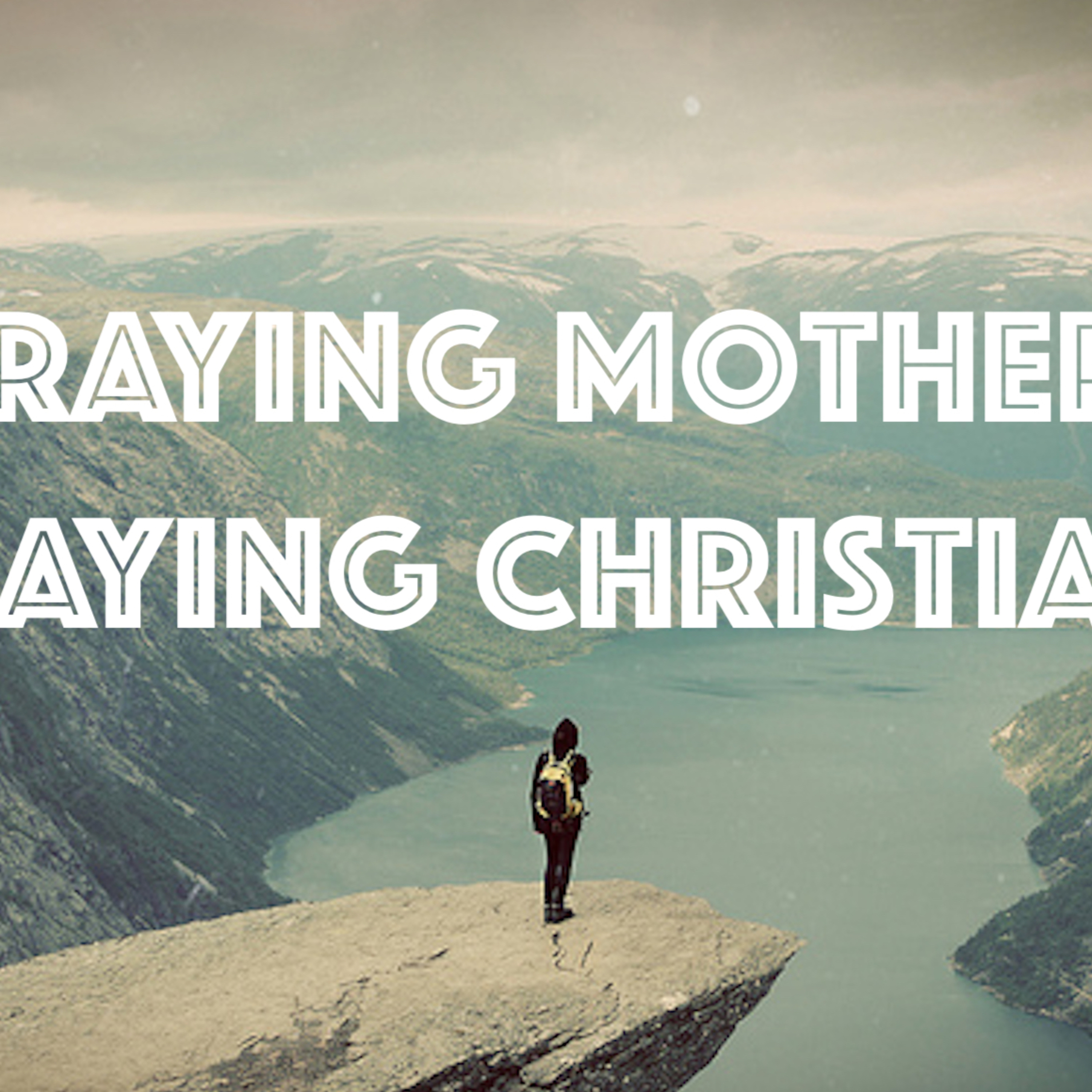 5.12.19, Praying Mothers, Praying Christians, Various Passages episode artwork