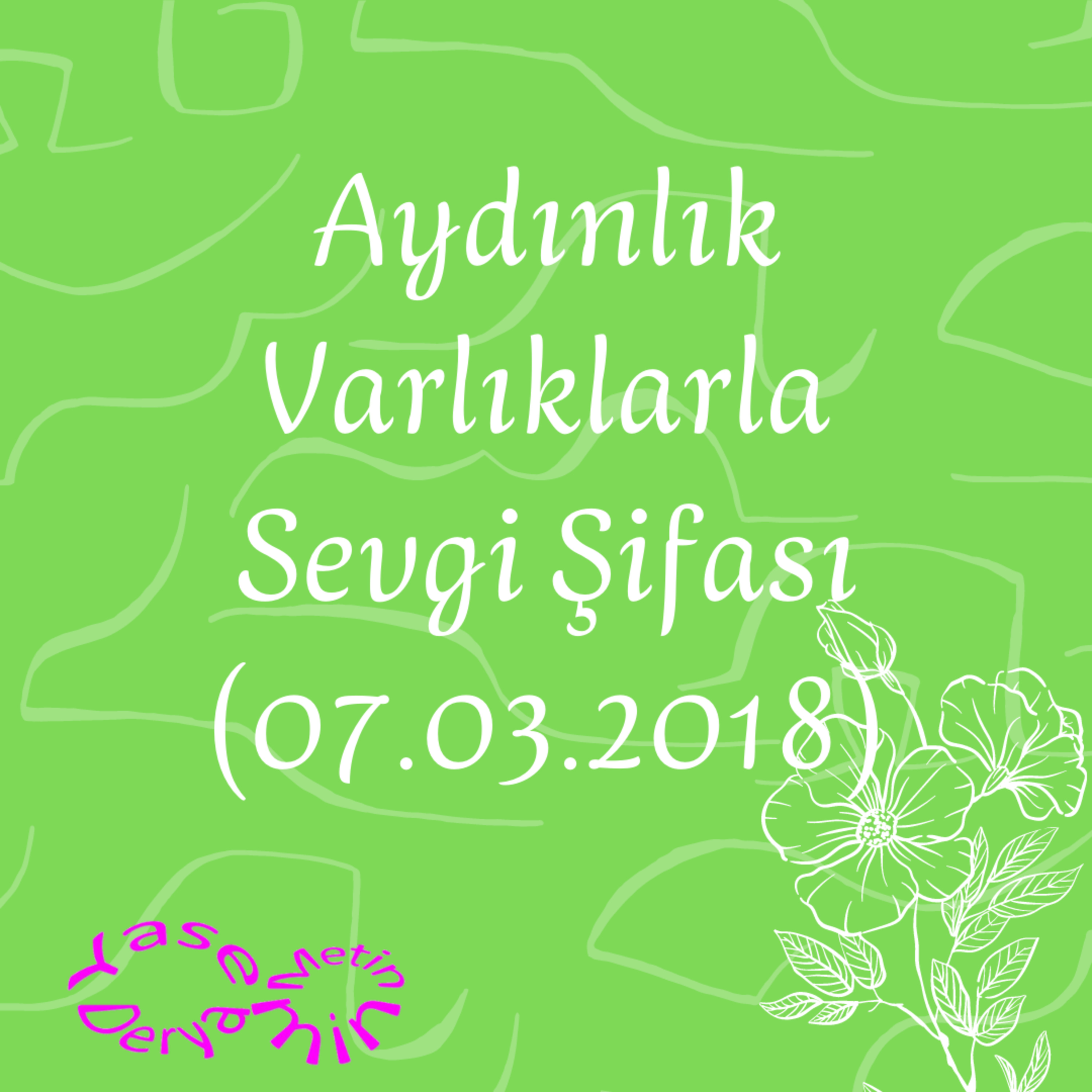 Aydınlık Varlıklarla Sevgi Şifası (07.03.2018) episode artwork