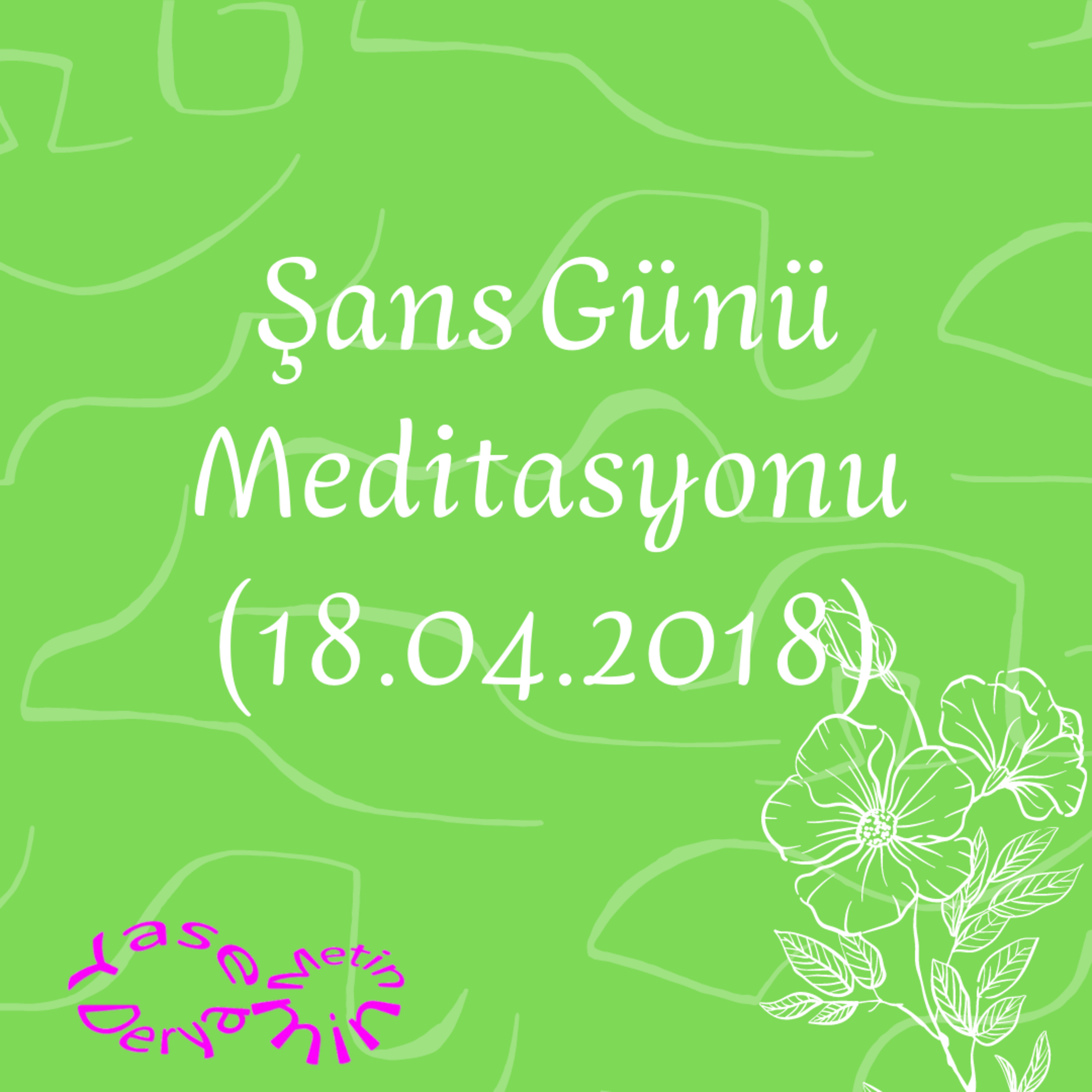 Şans Günü Meditasyonu (18.04.2018) episode artwork