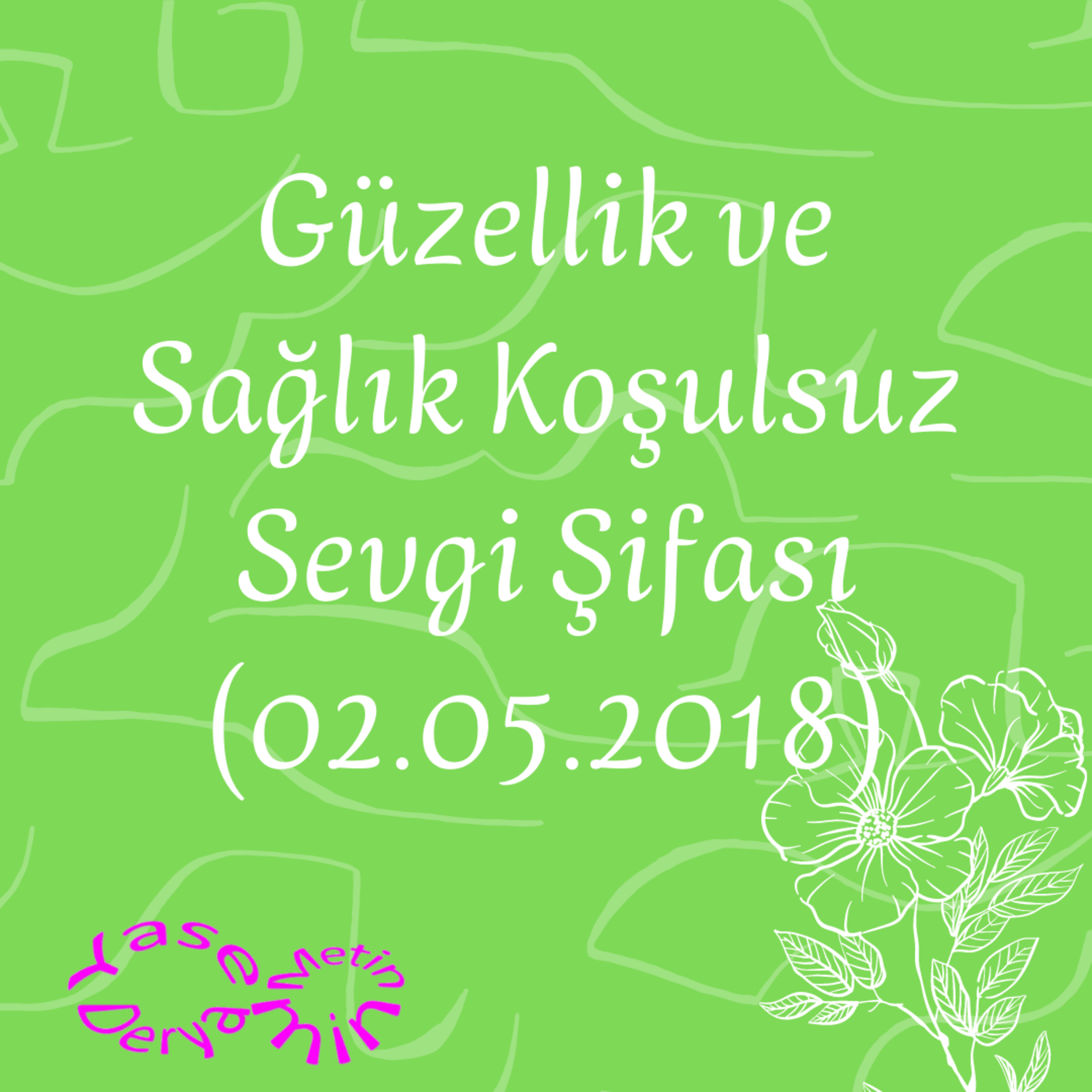 Güzellik ve Sağlık Koşulsuz Sevgi Şifası (02.05.2018) episode artwork