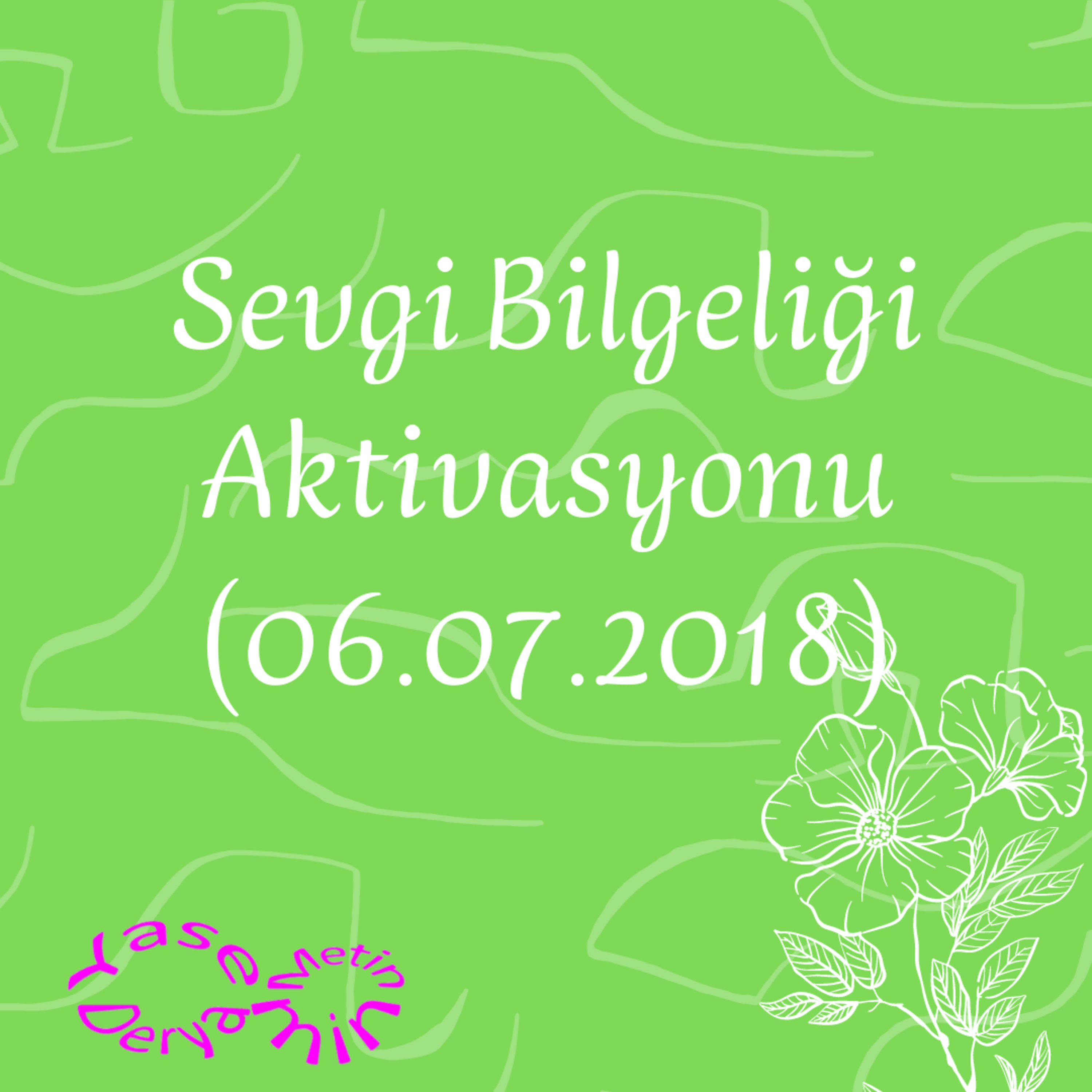 Sevgi Bilgeliği Aktivasyonu (06.07.2018) episode artwork