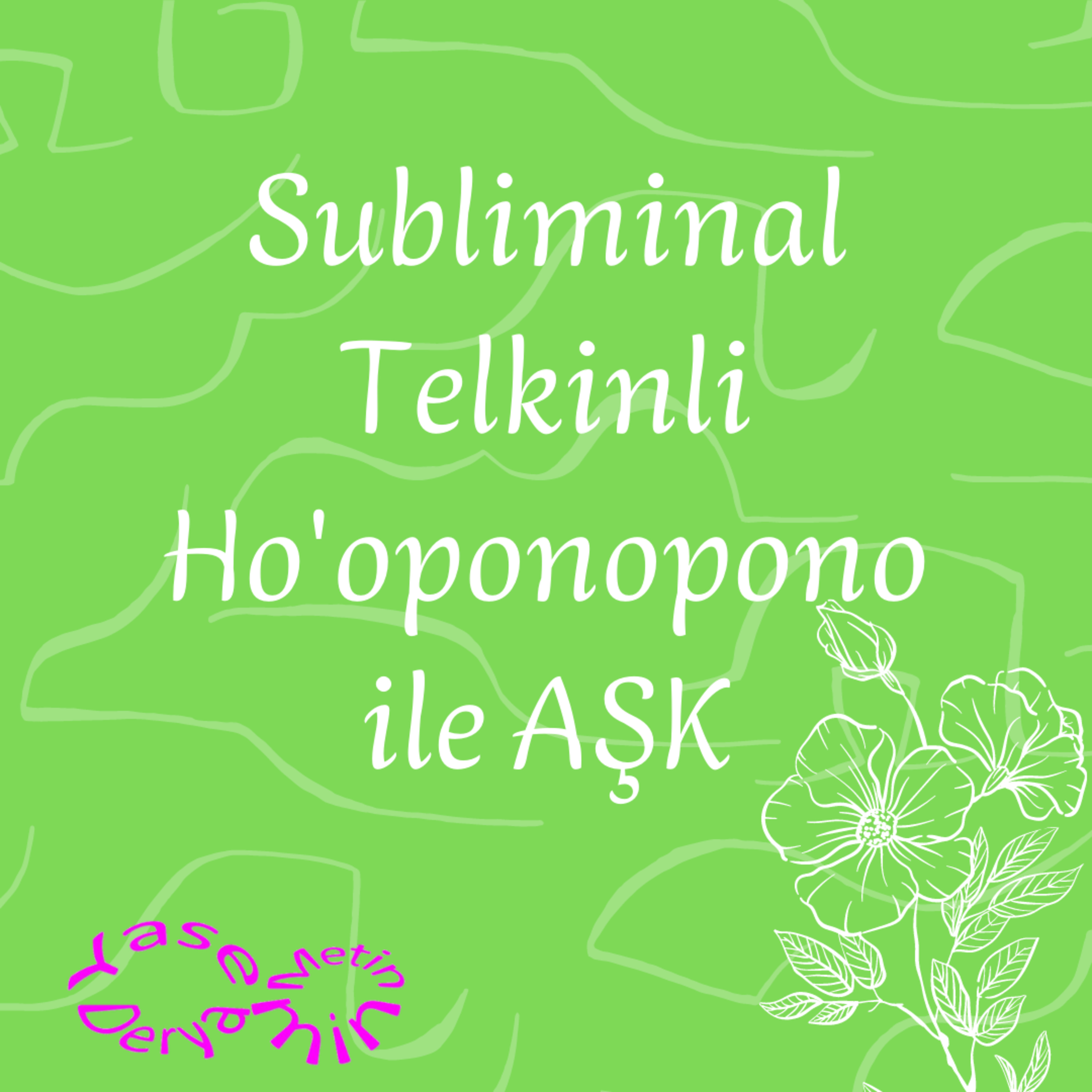 Subliminal Telkinli Ho'oponopono ile AŞK episode artwork
