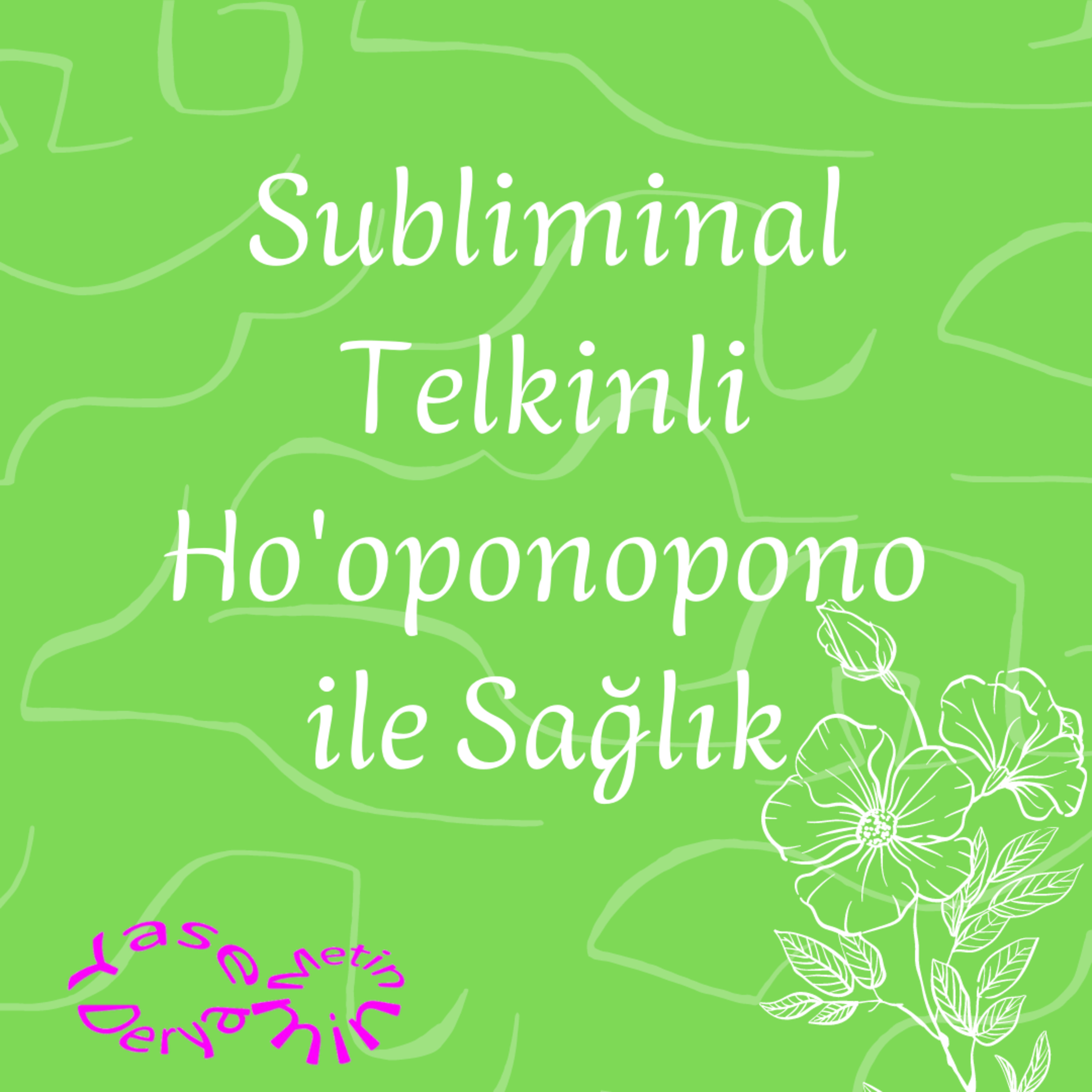 Subliminal Telkinli Ho'oponopono ile Sağlık episode artwork