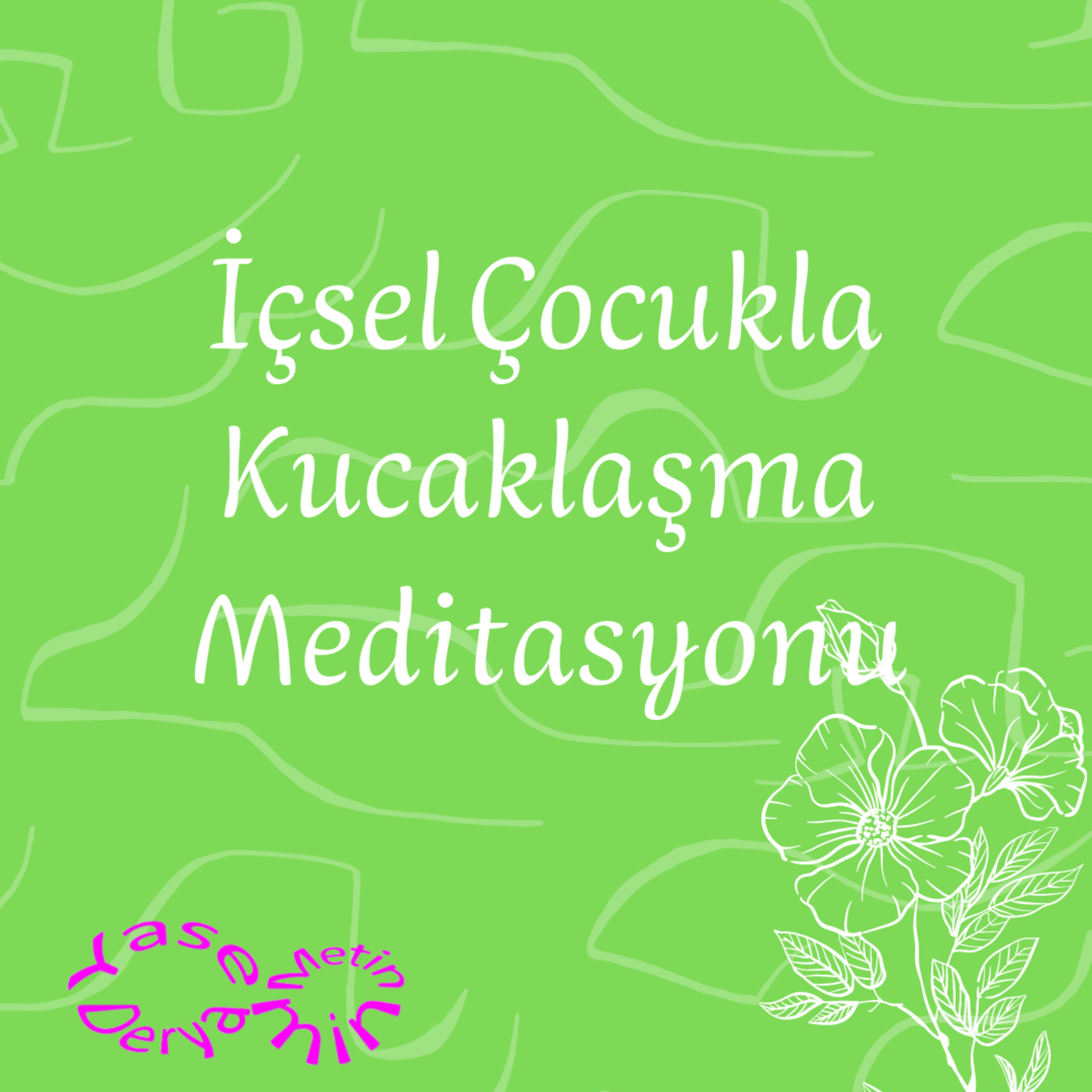İçsel Çocukla Kucaklaşma Meditasyonu episode artwork