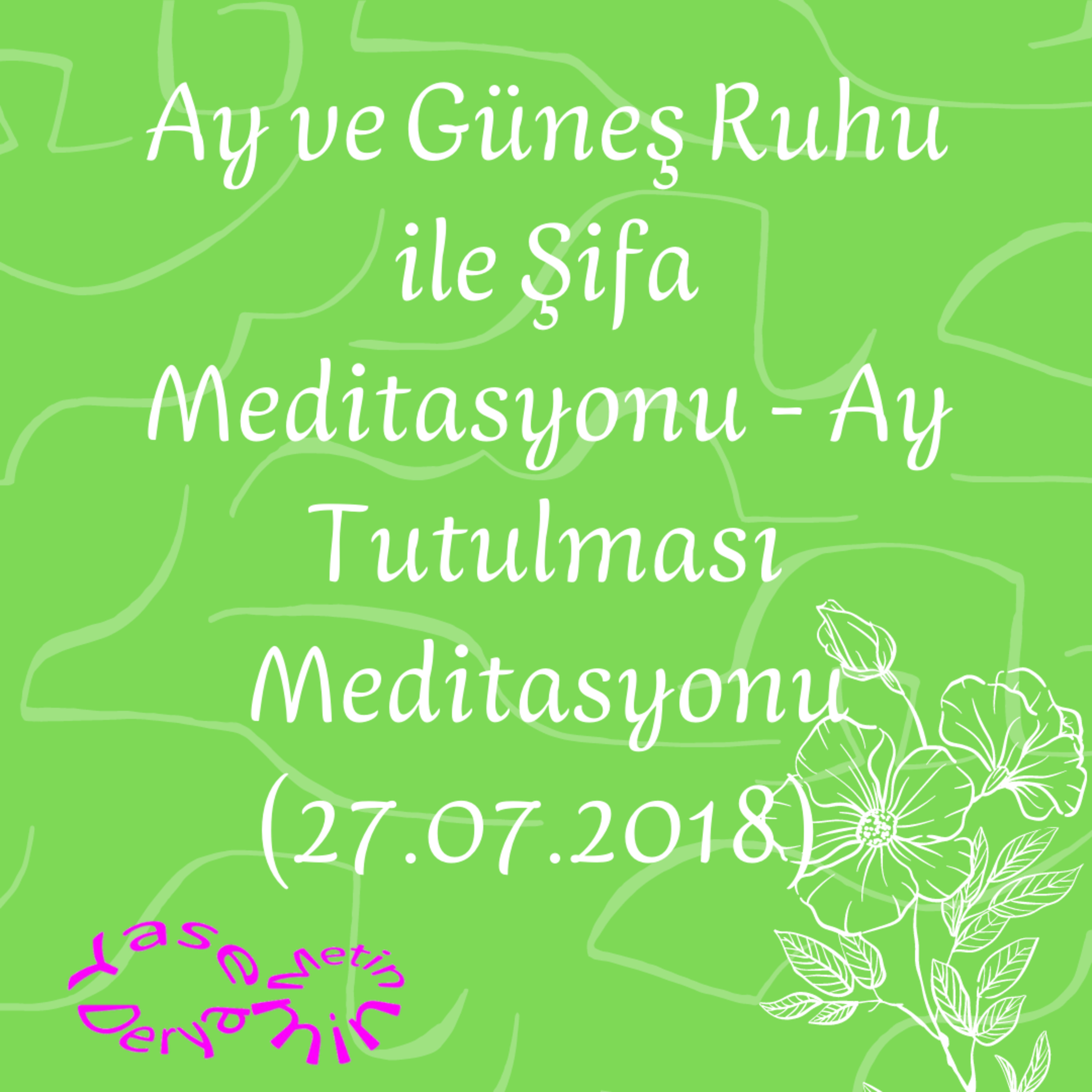 Ay ve Güneş Ruhu ile Şifa Meditasyonu - Ay Tutulması Meditasyonu (27.07.2018)  episode artwork
