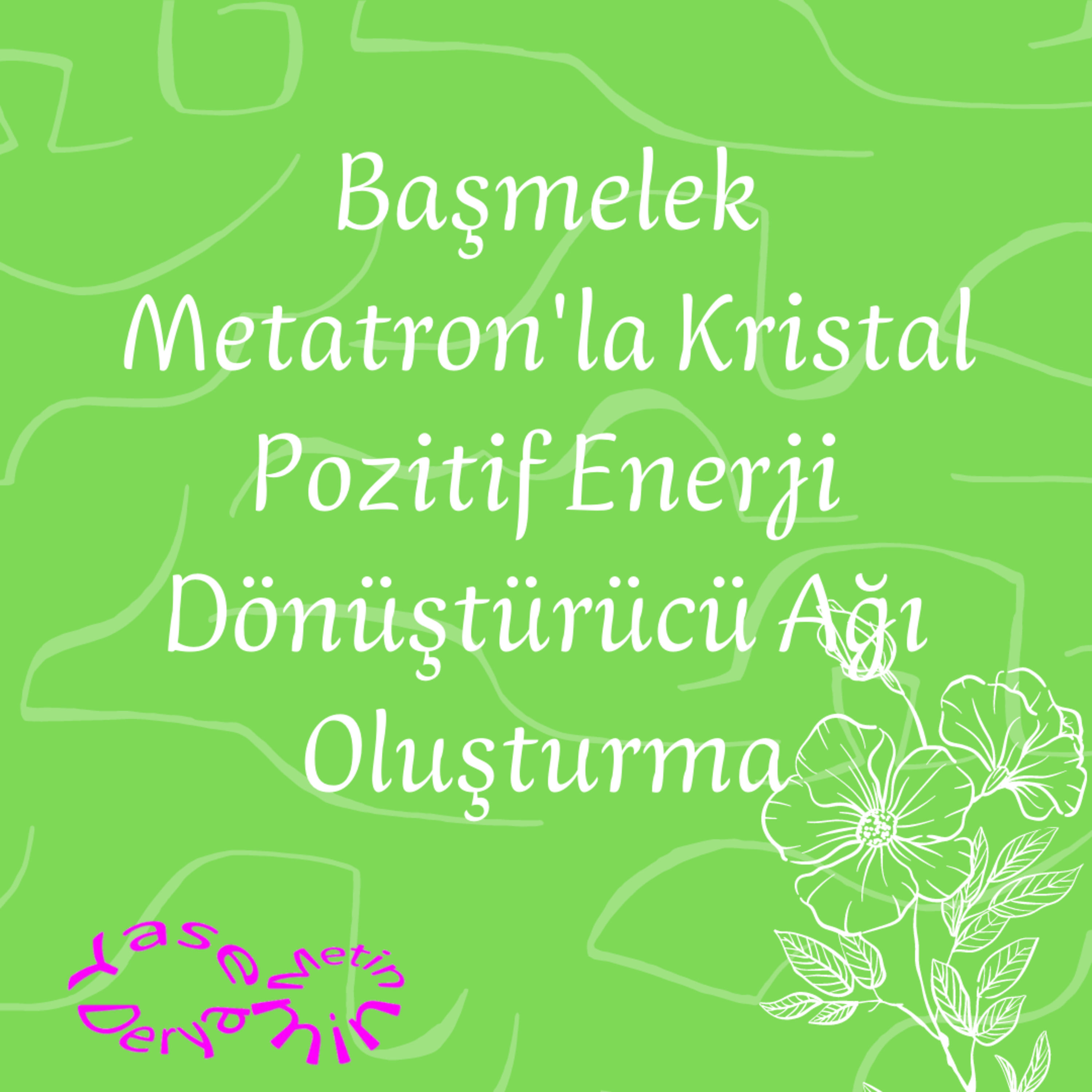 Başmelek Metatron'la Kristal Pozitif Enerji Dönüştürücü Ağı Oluşturma episode artwork