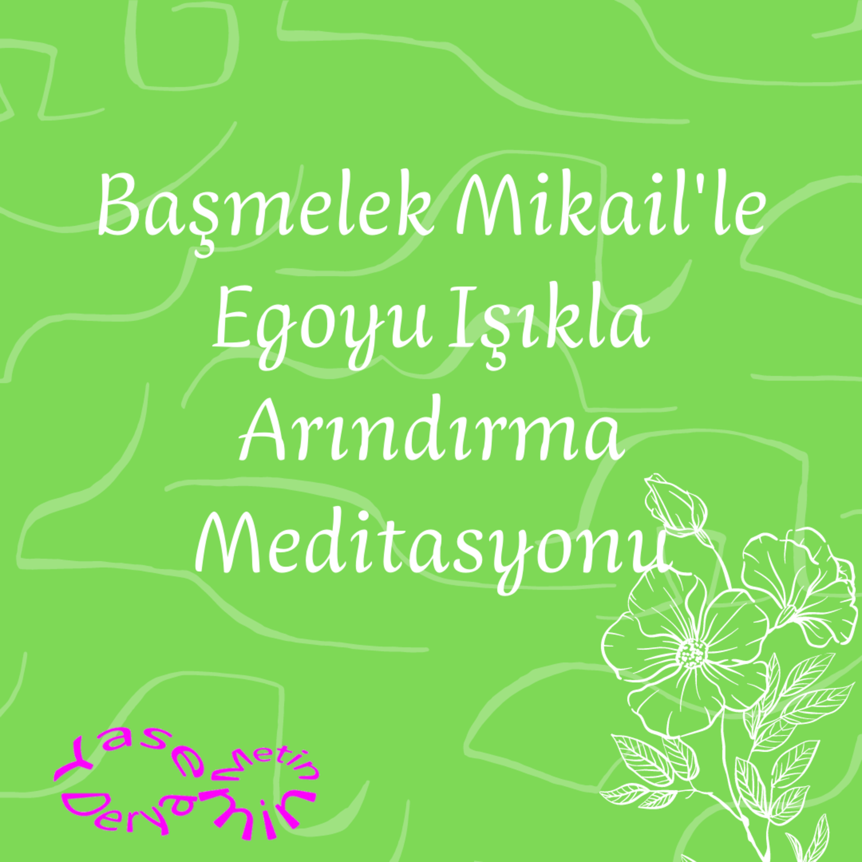 Başmelek Mikail'le Egoyu Işıkla Arındırma Meditasyonu episode artwork