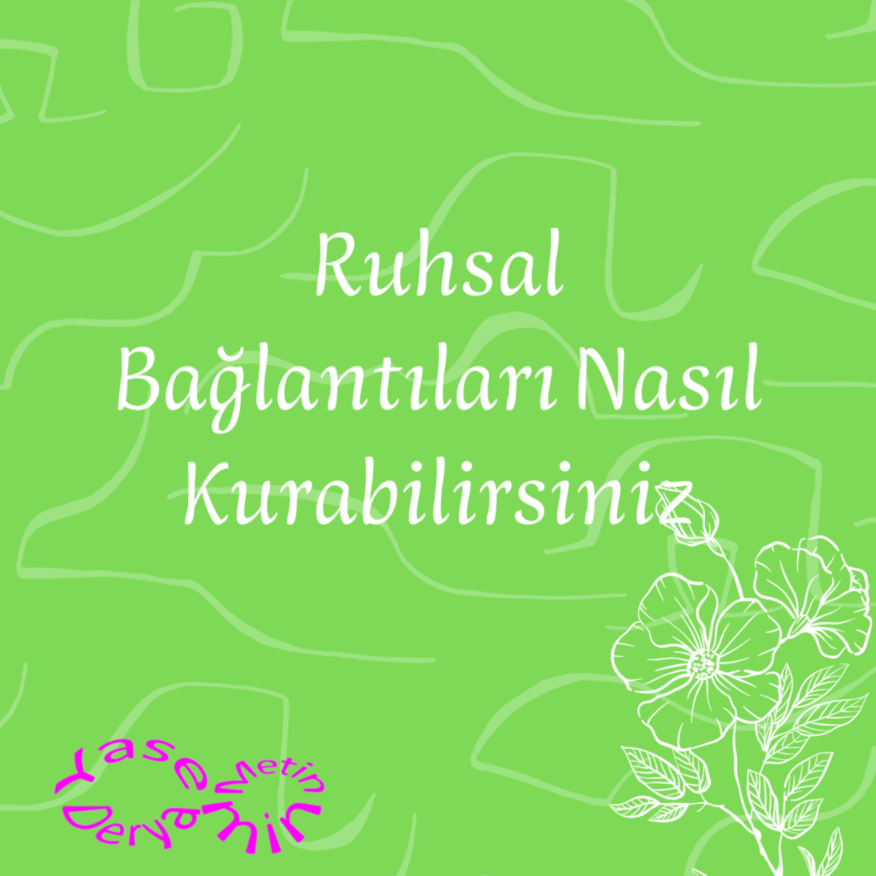 Ruhsal Bağlantıları Nasıl Kurabilirsiniz episode artwork