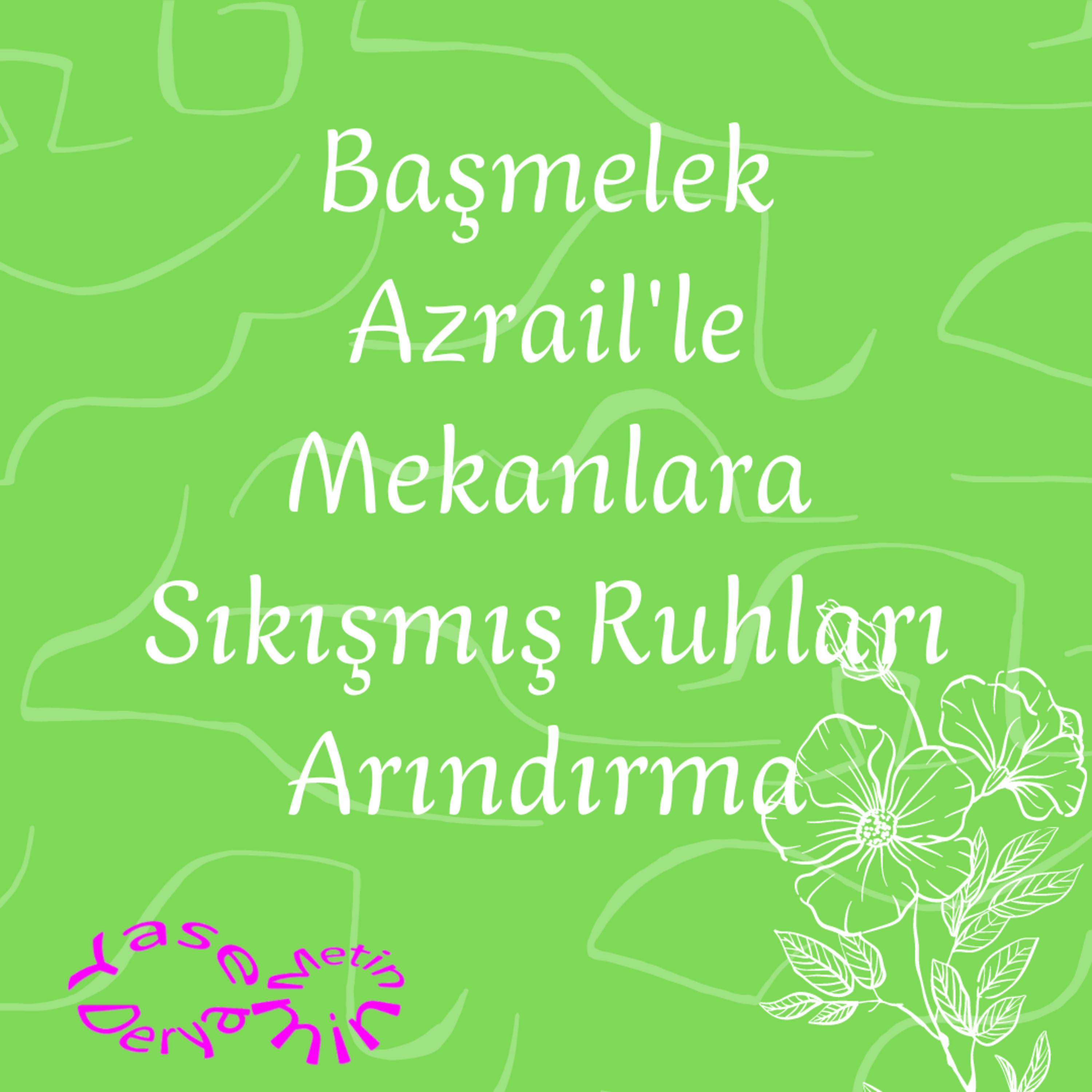 Başmelek Azrail'le Mekanlara Sıkışmış Ruhları Arındırma episode artwork