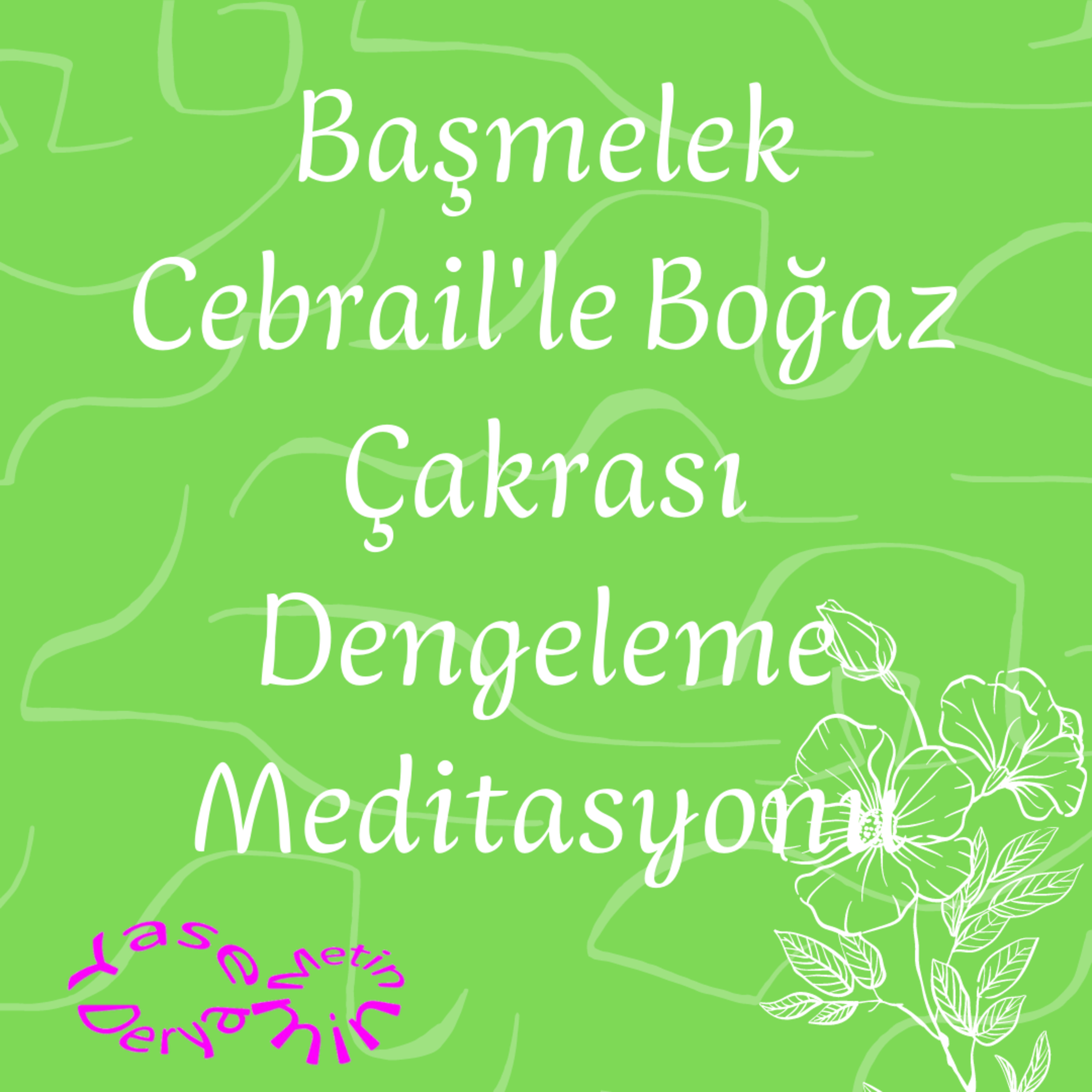 Başmelek Cebrail'le Boğaz Çakrası Dengeleme Meditasyonu episode artwork