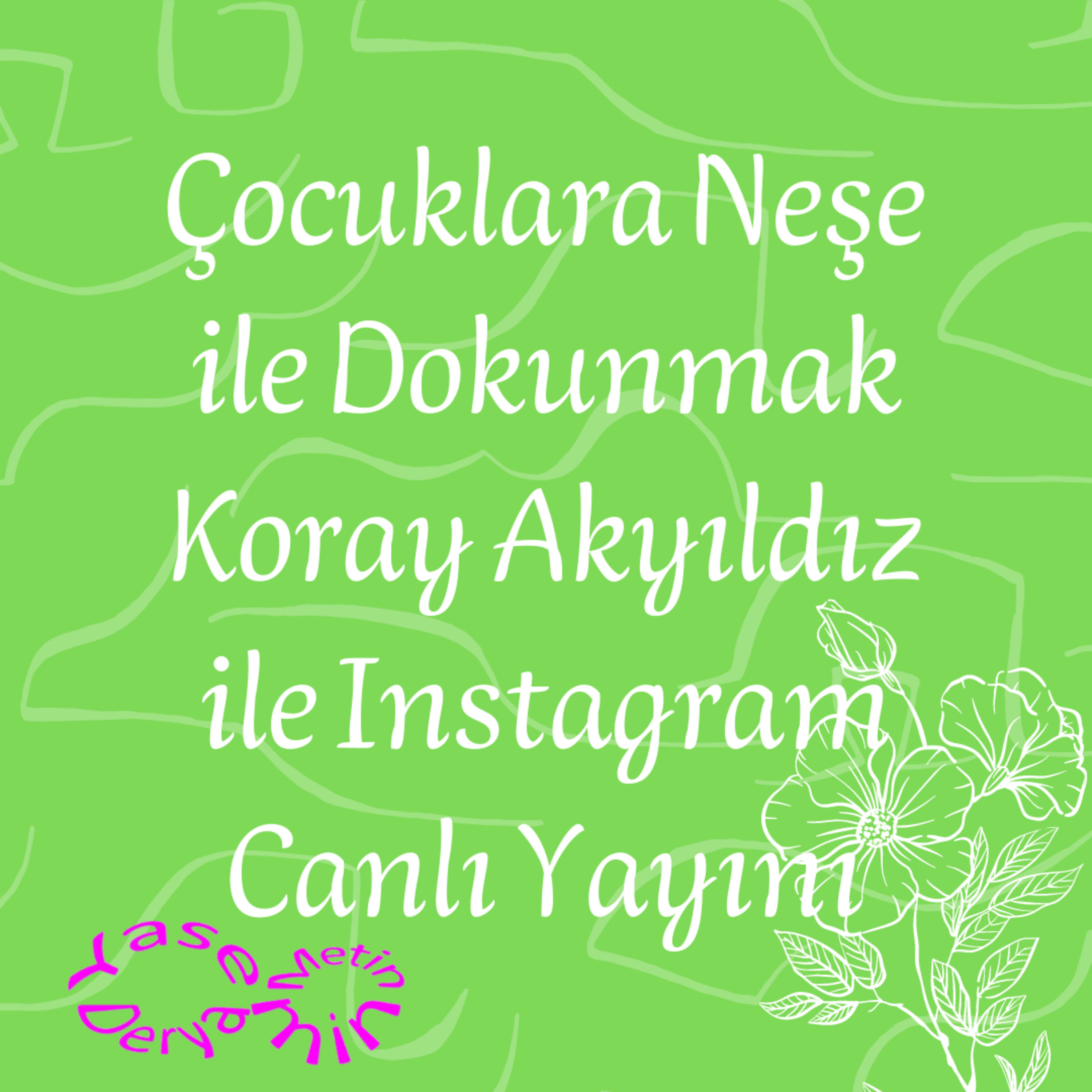 Çocuklara Neşe ile Dokunmak Koray Akyıldız ile Instagram Canlı Yayını episode artwork