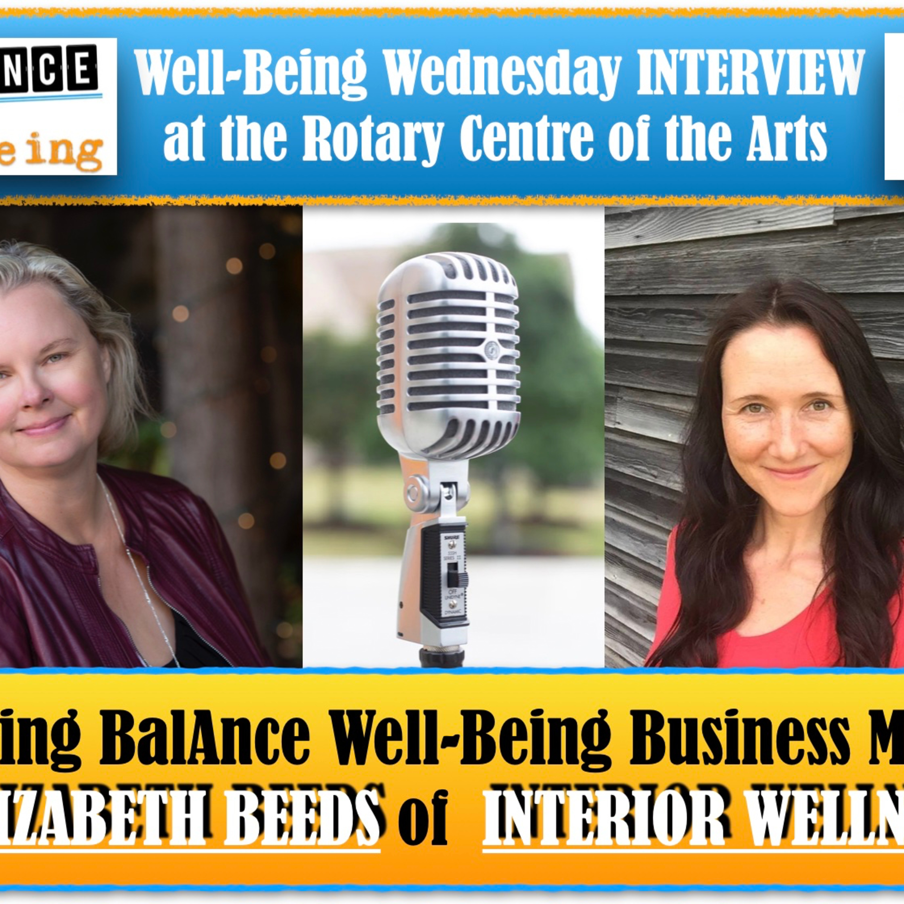 Check out MY Well-Being Wednesday INTERVIEW at the Rotary Centre for the Arts Featuring BalAnce Well-Being Business Member Elizabeth Beeds of Interior Wellness  episode artwork