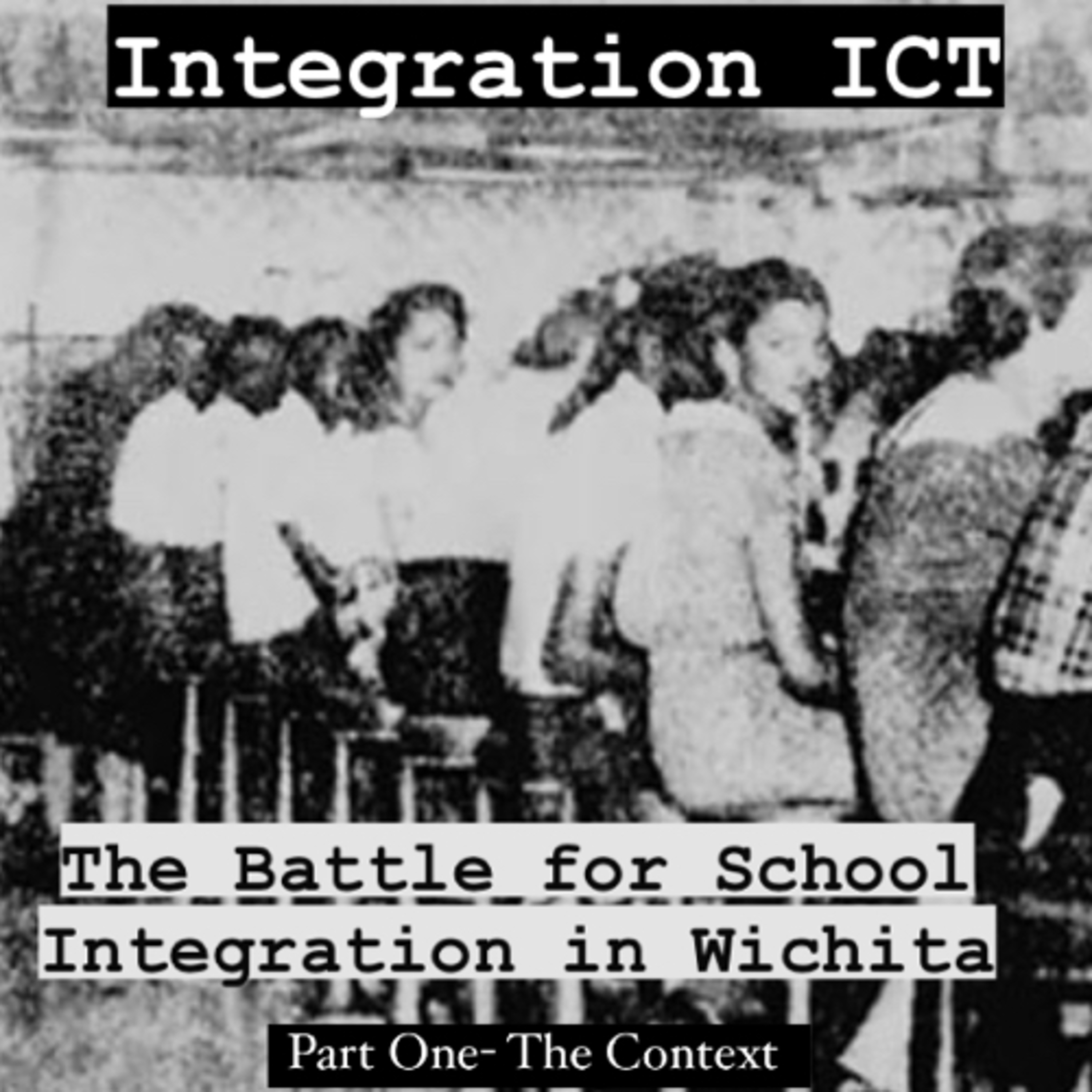 #51 Integration ICT: The Battle for School Integration in Wichita, Kansas - Part One - The Context episode artwork