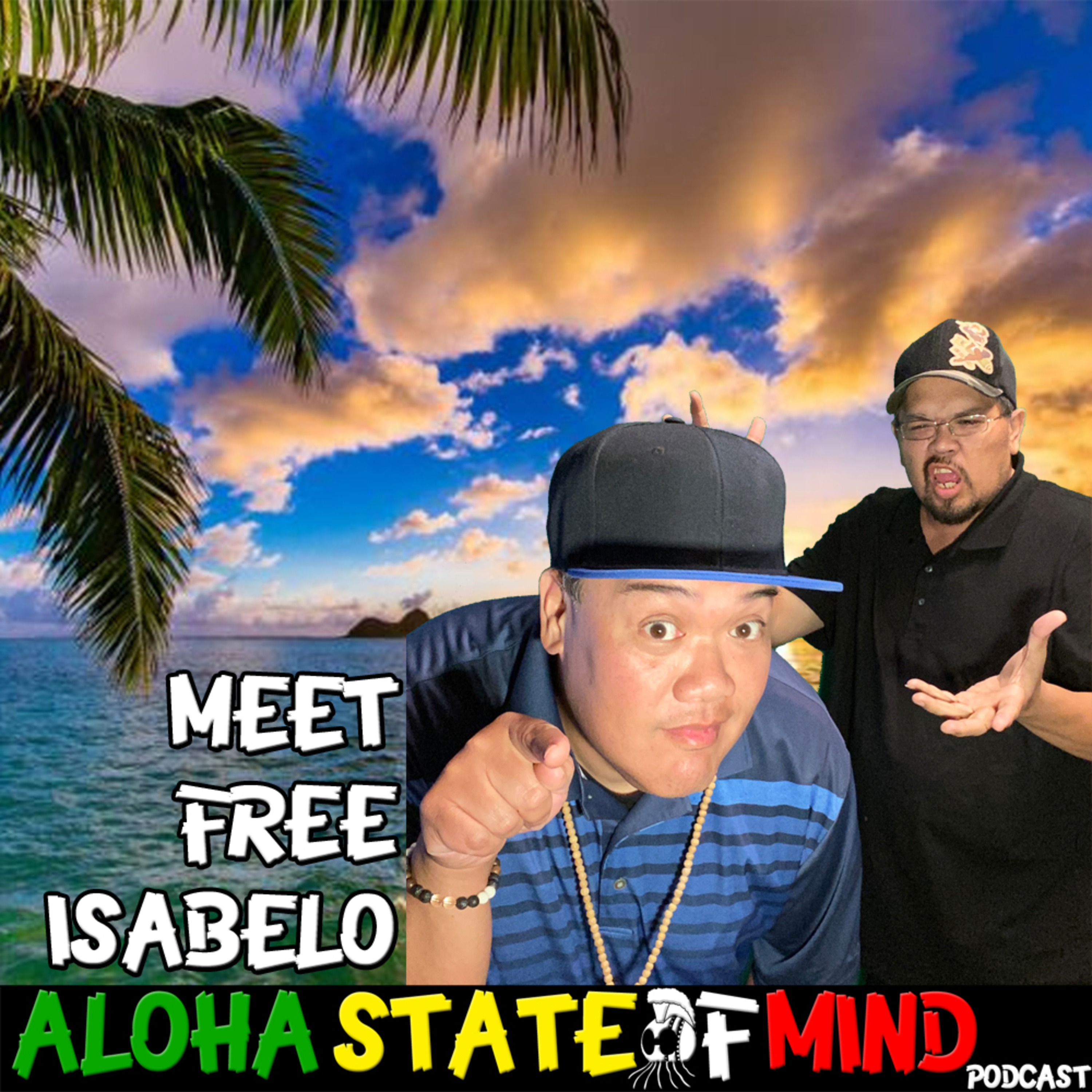 ALOHA STATE OF MIND PODCAST EPISODE 1 PART 2 MEET FREE ISABELO episode artwork