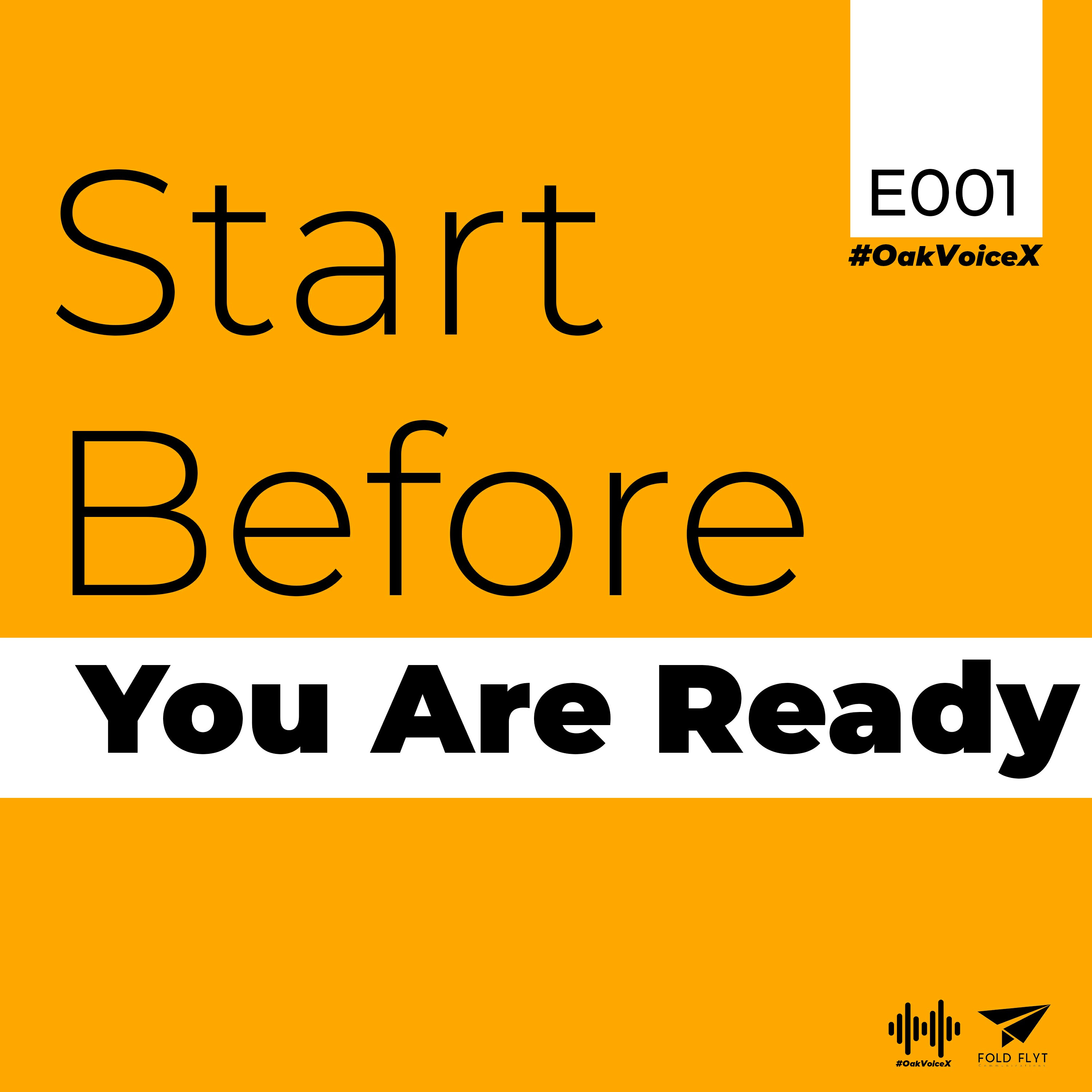 Stop Over Thinking - Start Before you are Ready.