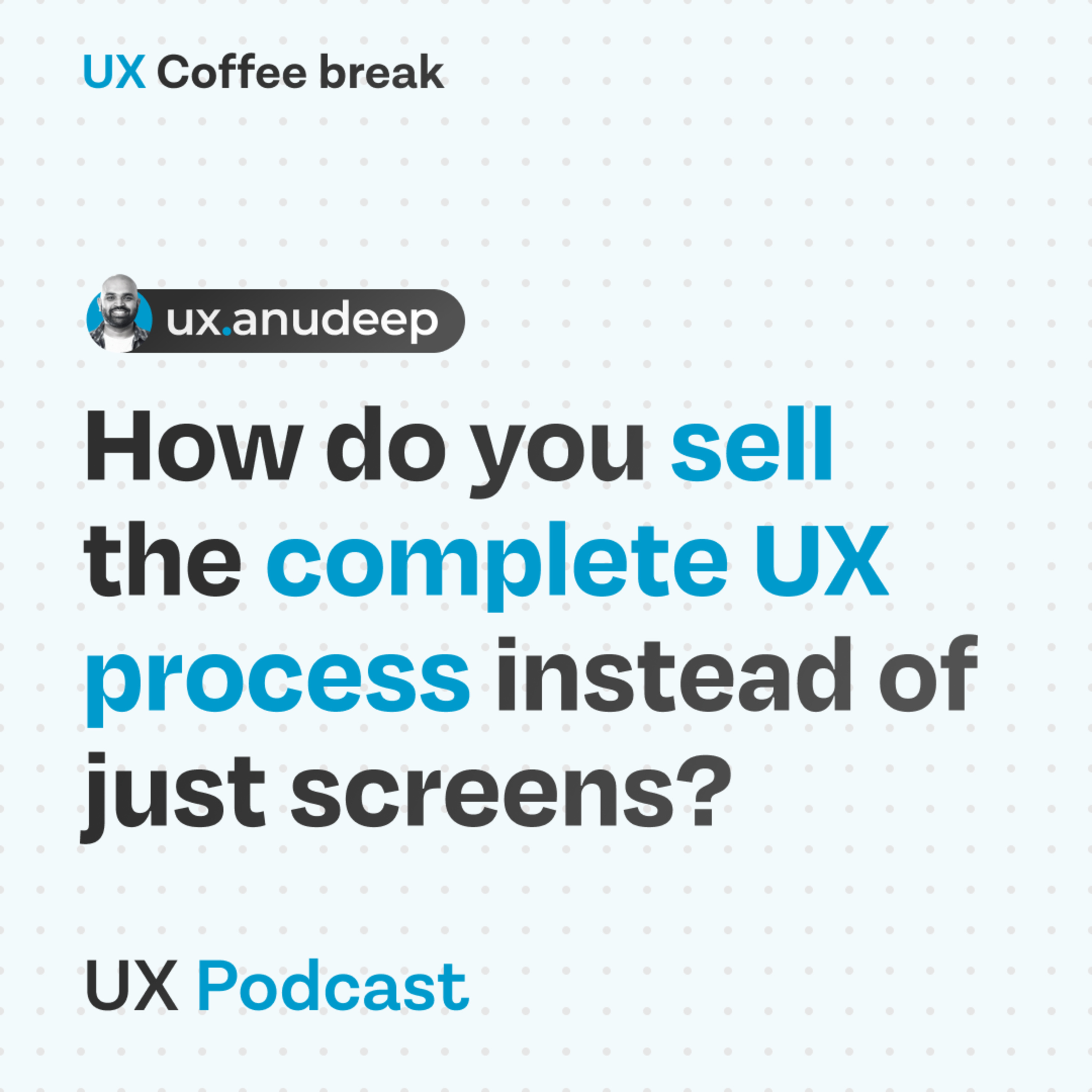 How to sell the UX process as a freelance UX Designer? - Part 2