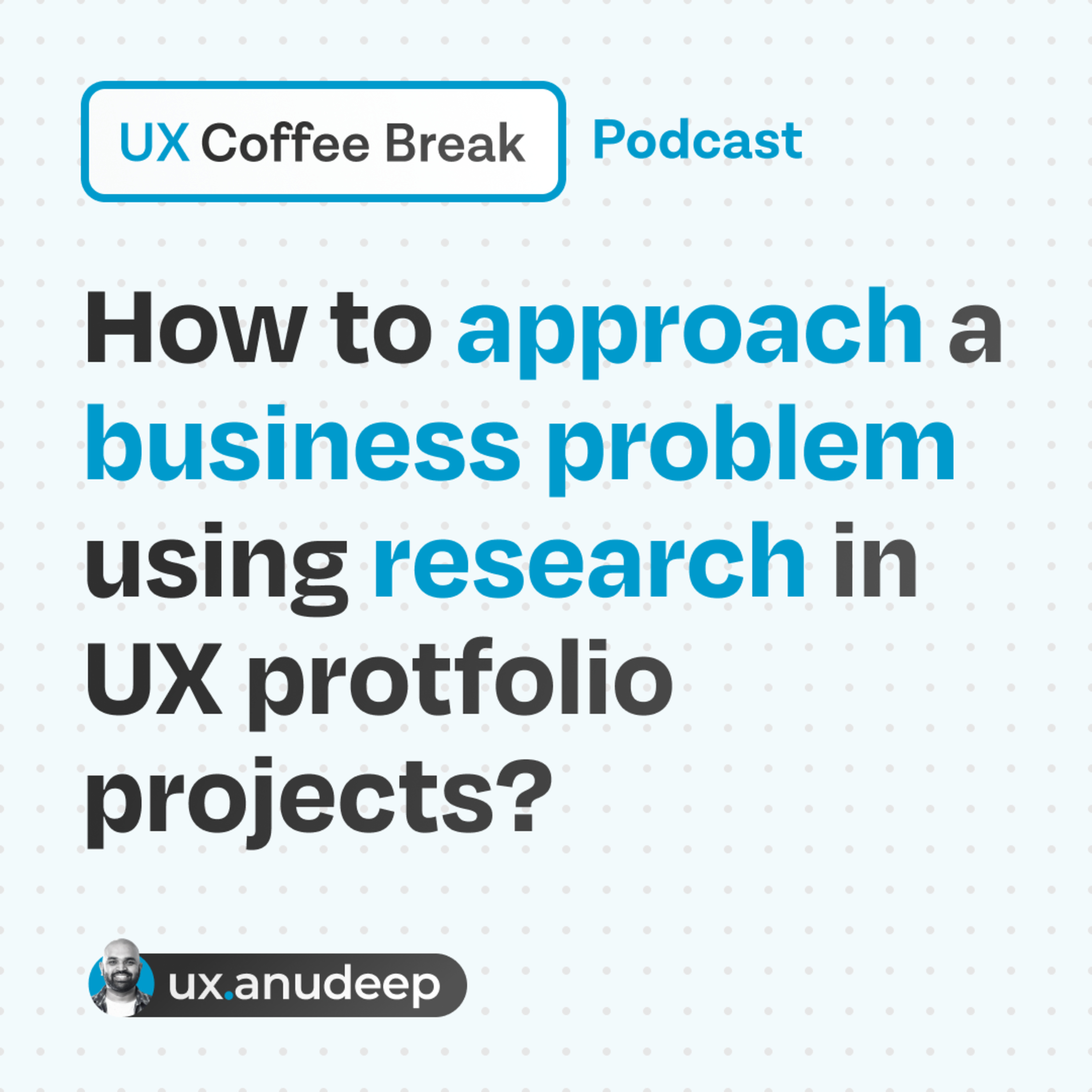 How to Approach a business problem using research in UX portfolio projects