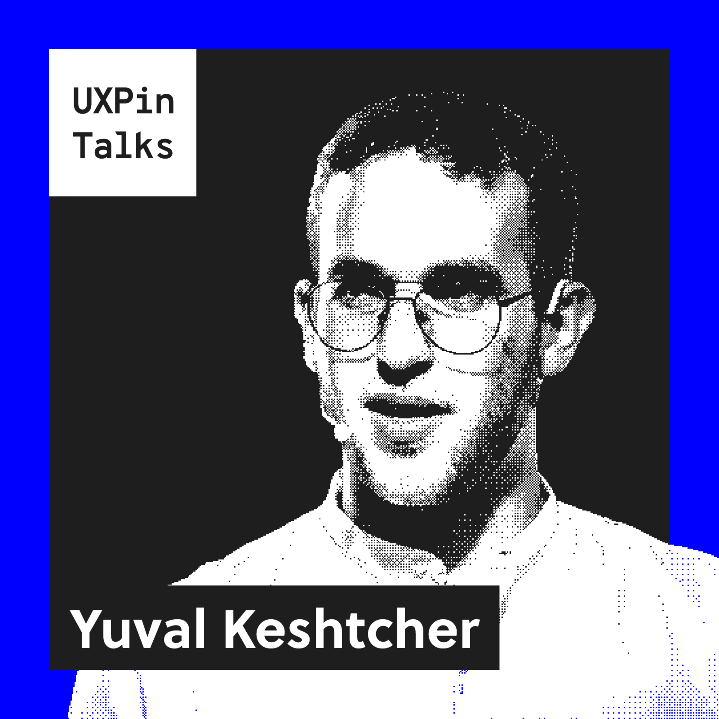 UXPin Talks #2 – Yuval Keshtcher