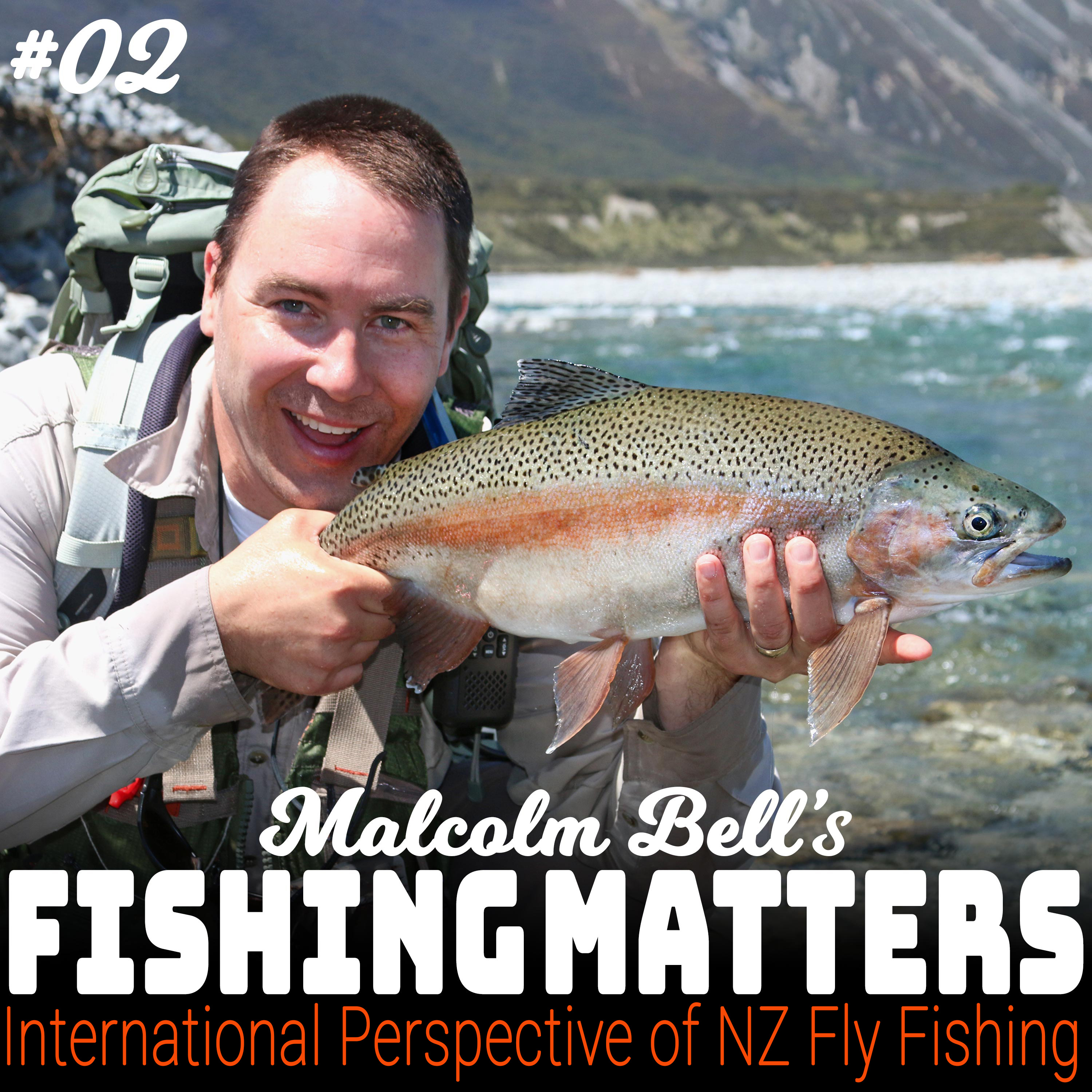Fishing Matters #02 - Darian Shaheen (International Perspective on NZ Fly Fishing, Mouse Trout)