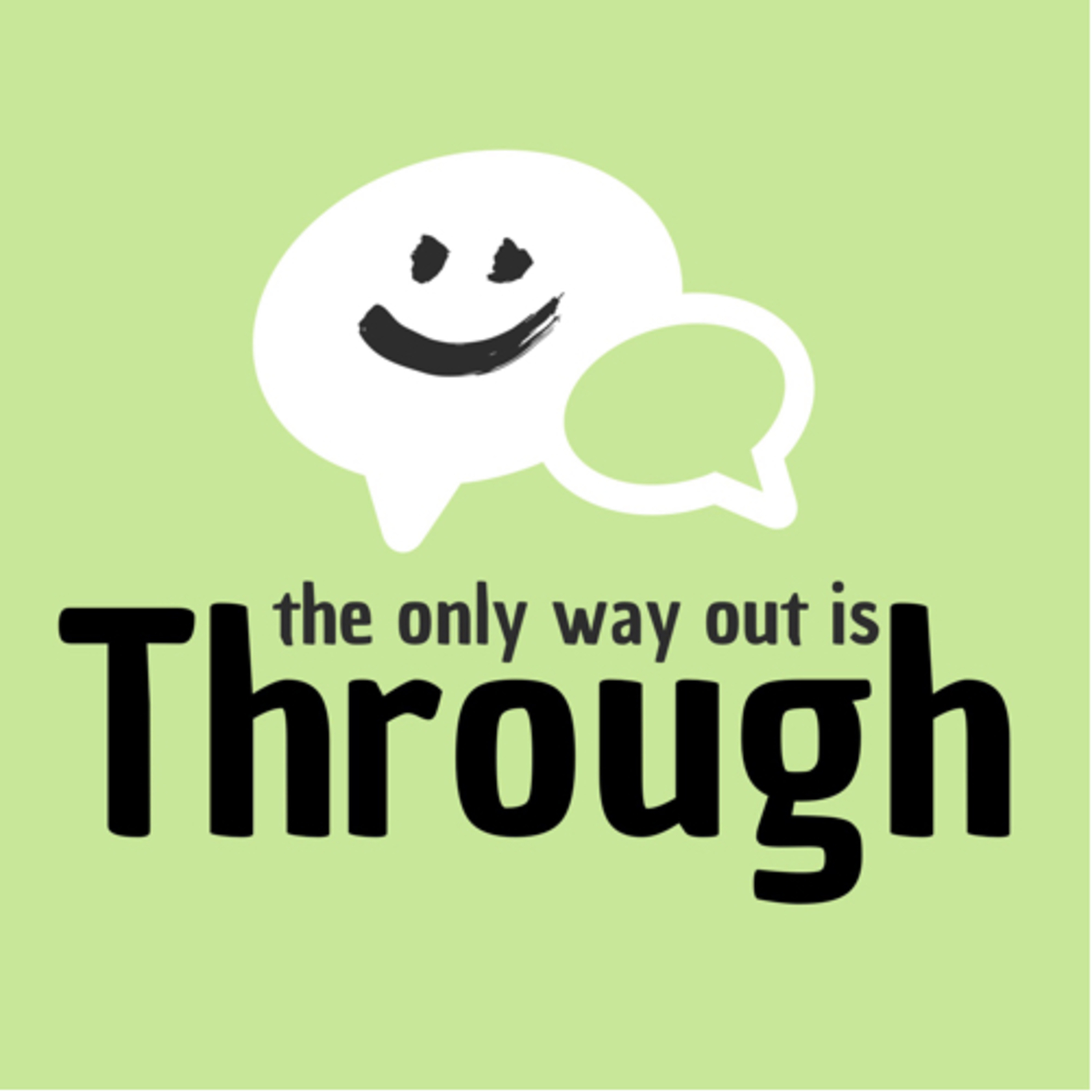 The Only Way Out is Through