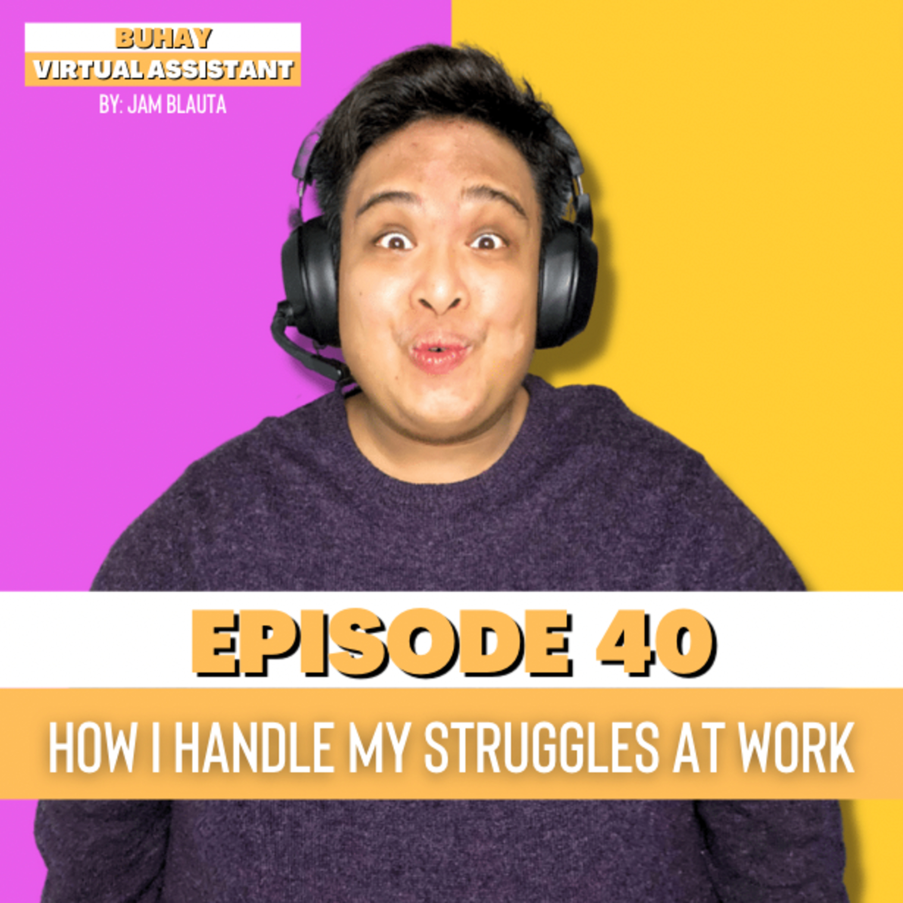 EP40: How I Handle My Struggles at Work episode artwork