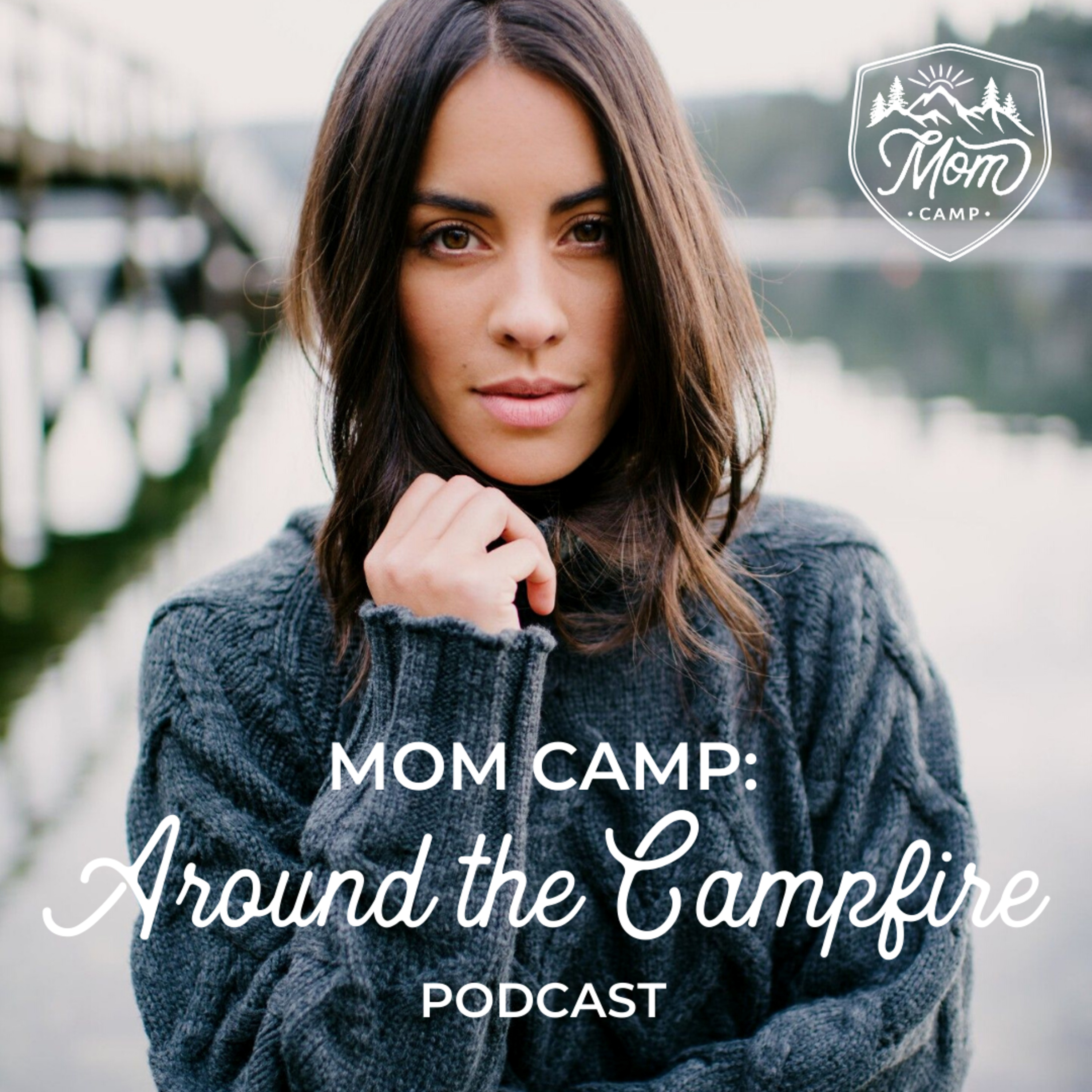 Mom Camp: Around the Campfire