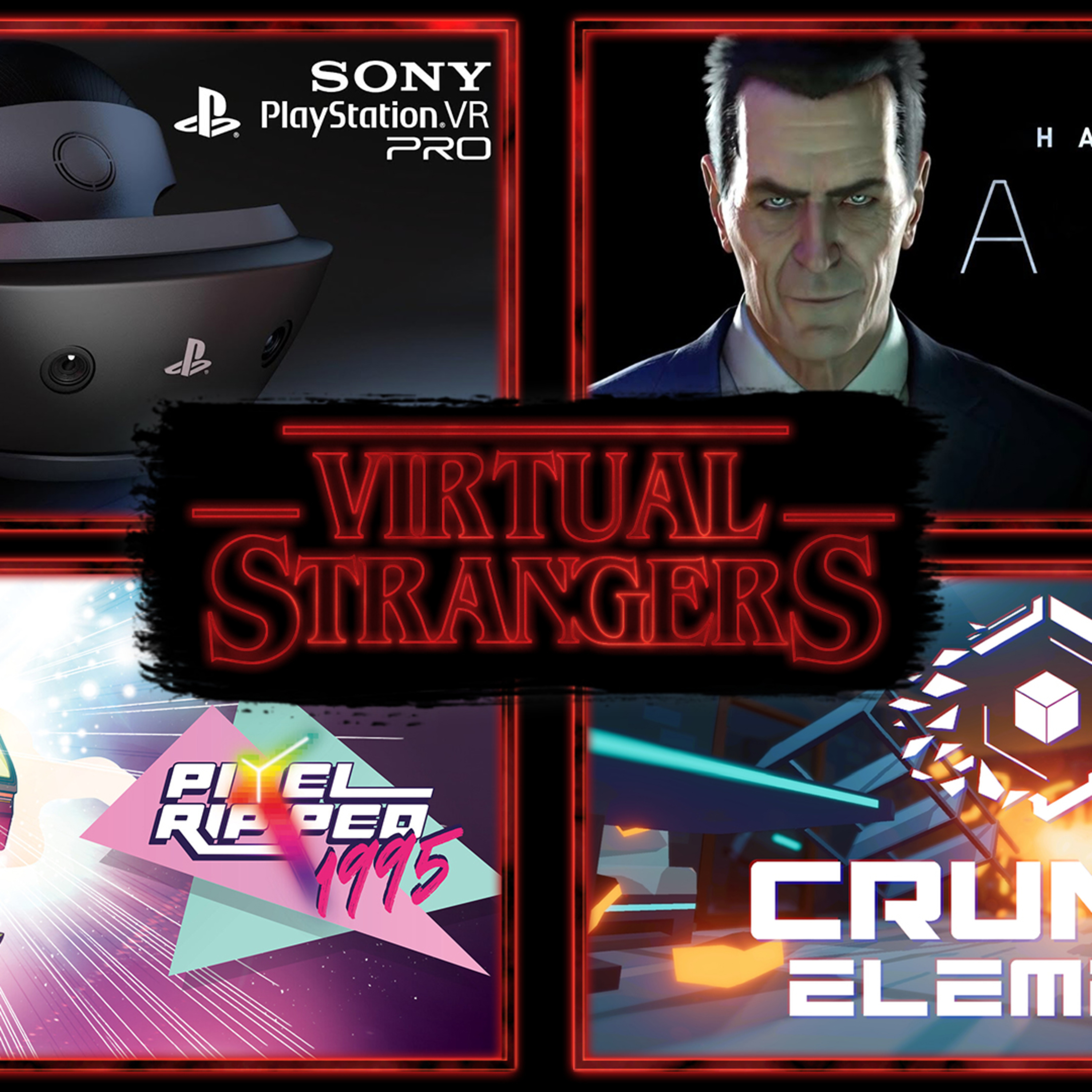 Virtual Strangers 42: Half Life: Alyx, PSVR Pro, Pixel Ripped, Crunch Element and more! episode artwork