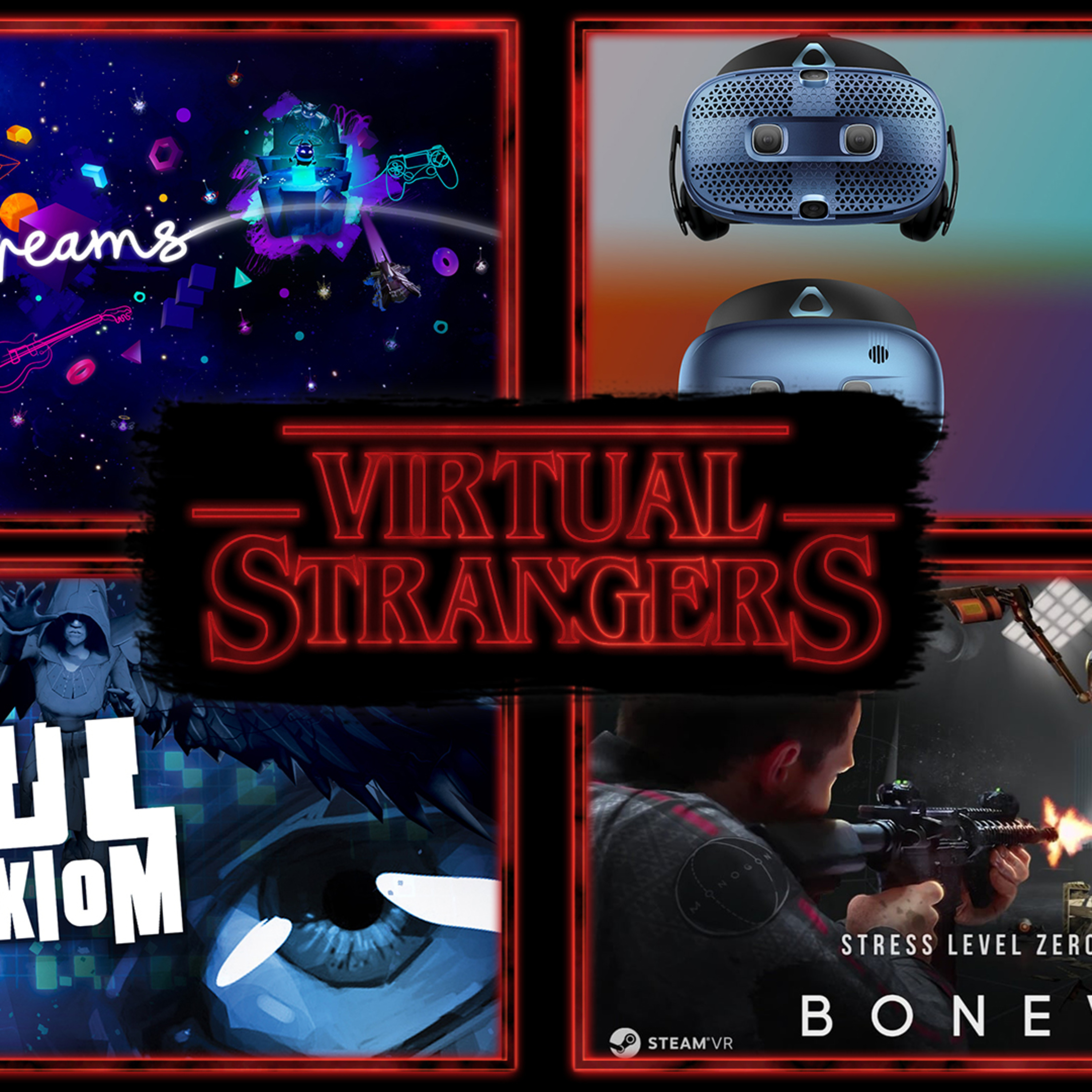 Virtual Strangers 46: Boneworks, Soul Axiom, Vive Cosmos Collection, Dreams, TWDSS and much more! episode artwork