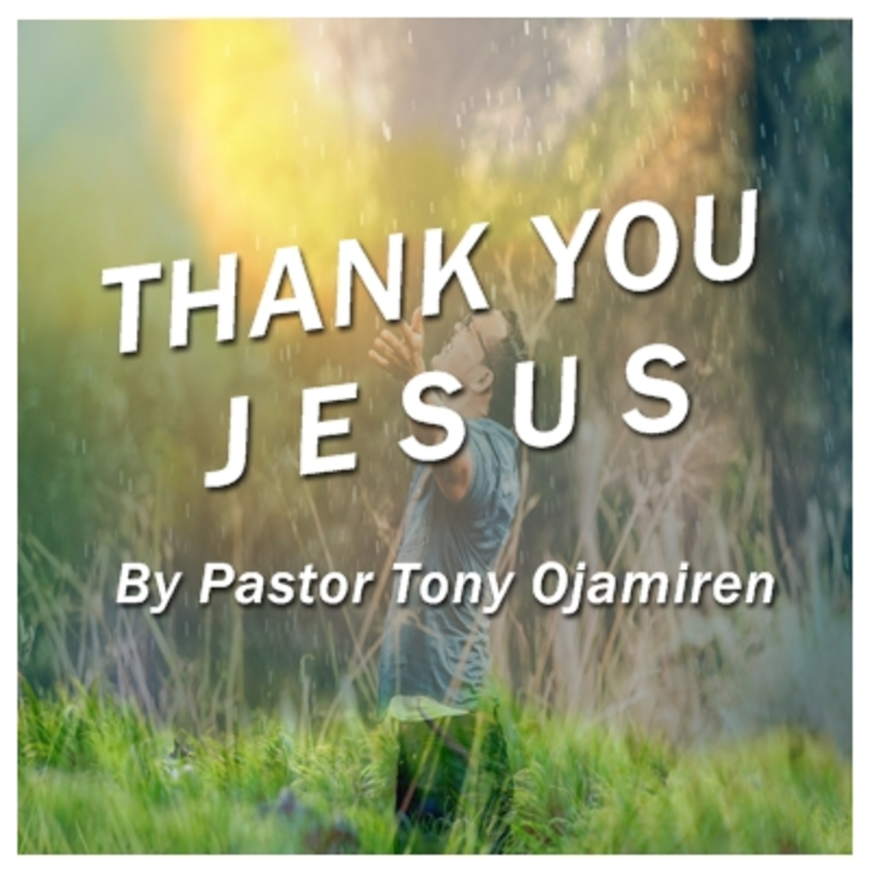 Thank You Jesus | By Pastor Tony Ojamiren