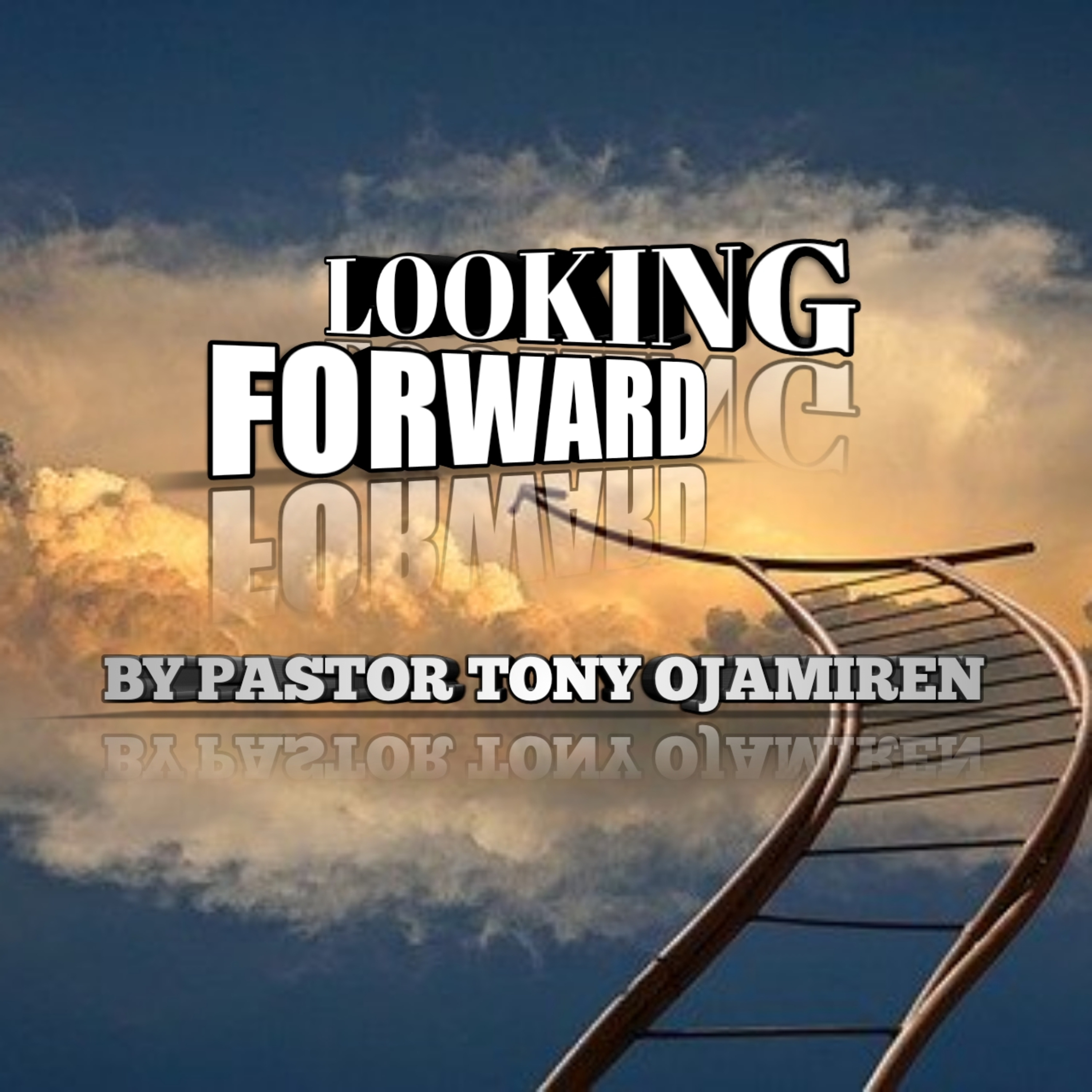 Looking Forward | By Pastor Tony Ojamiren episode artwork
