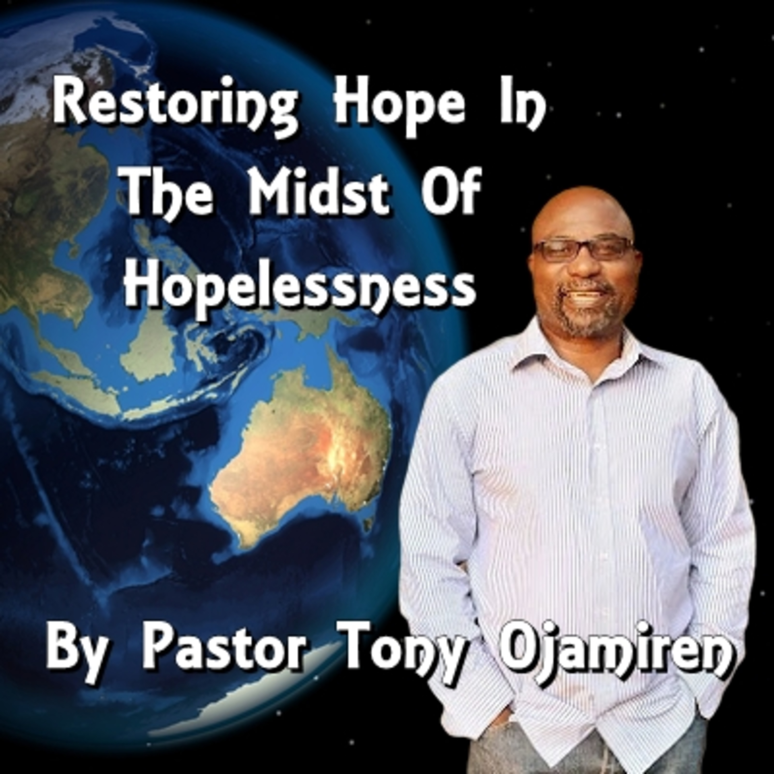 Restoring Hope In The Midst Of Hopelessness | By Pastor Tony Ojamiren episode artwork